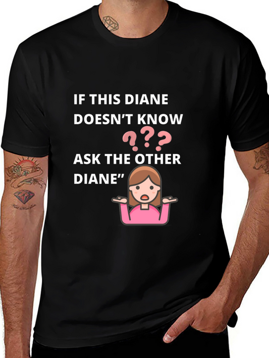 If This Diane Doesnt Know Ask The Other T-Shirt