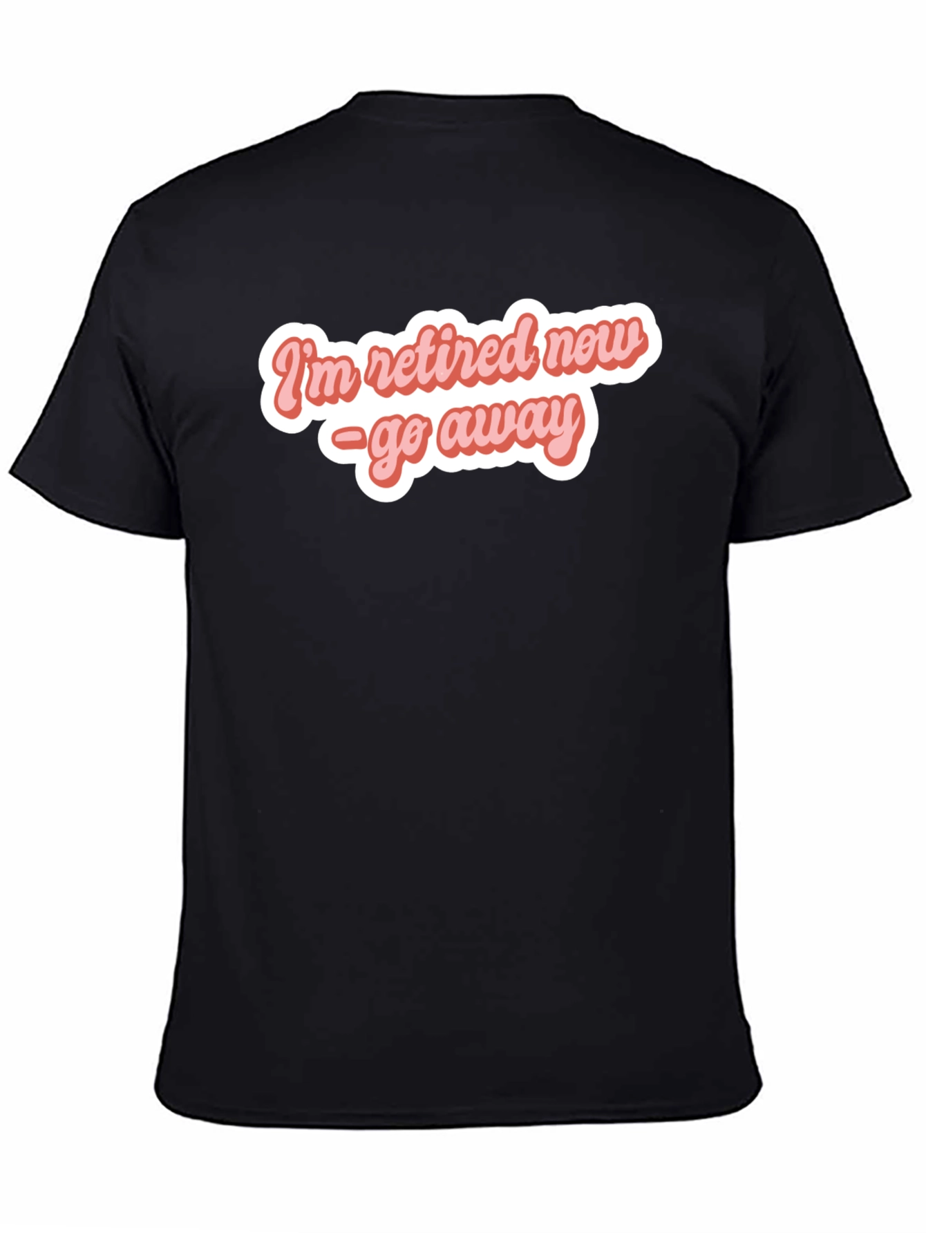 Retired Now - Funny T-Shirt