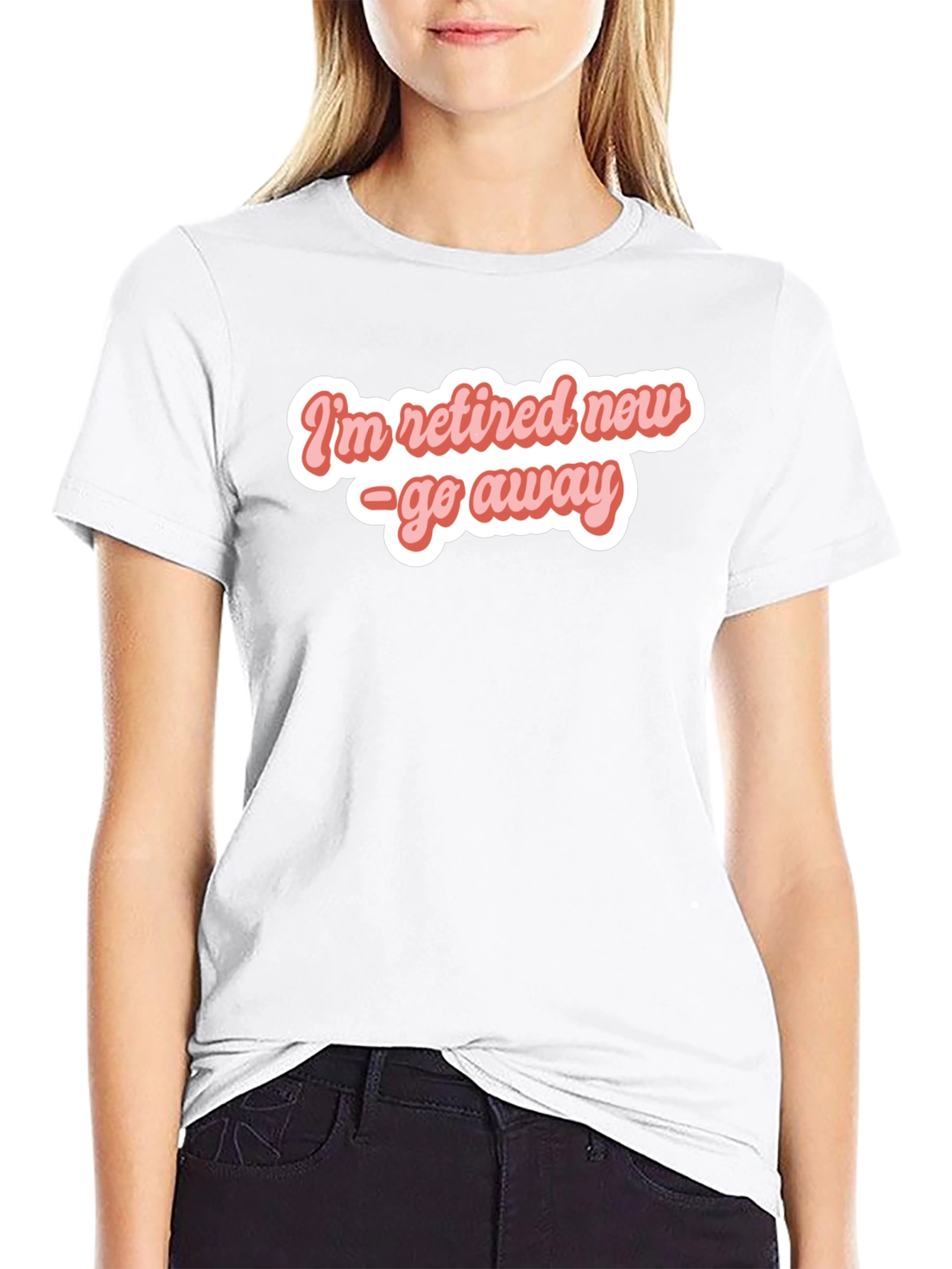 Retired Now - Funny T-Shirt