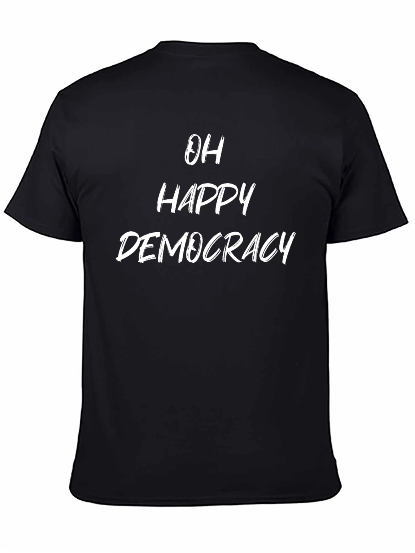 Oh Happy Democracy T-Shirt - Political Statement Tee
