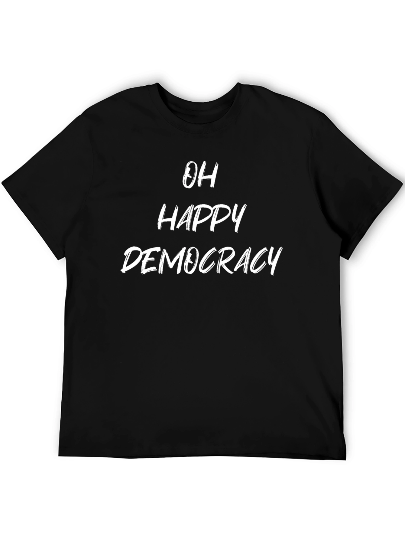 Oh Happy Democracy T-Shirt - Political Statement Tee