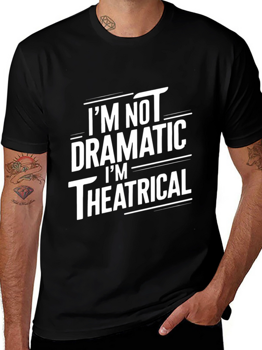 Im Not Dramatic Theatrical Black T-Shirt