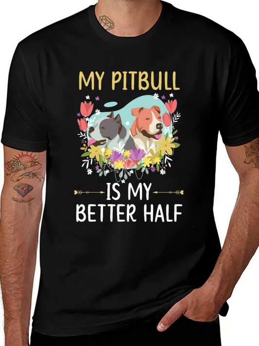 My Pitbull is My Better Half T-Shirt