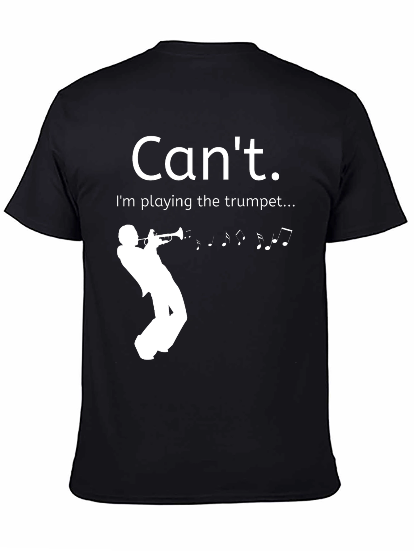 Cant. Im playing the trumpet T-shirt