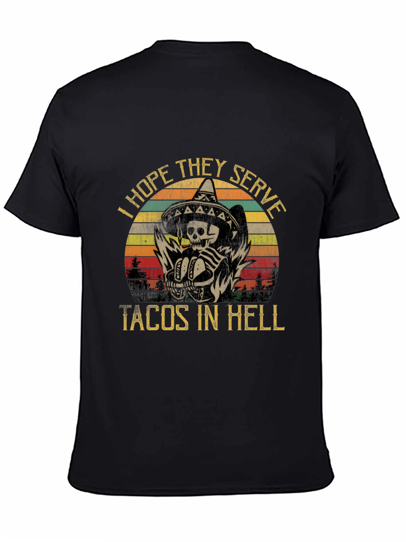 I Hope They Serve Tacos In Hell T-Shirt
