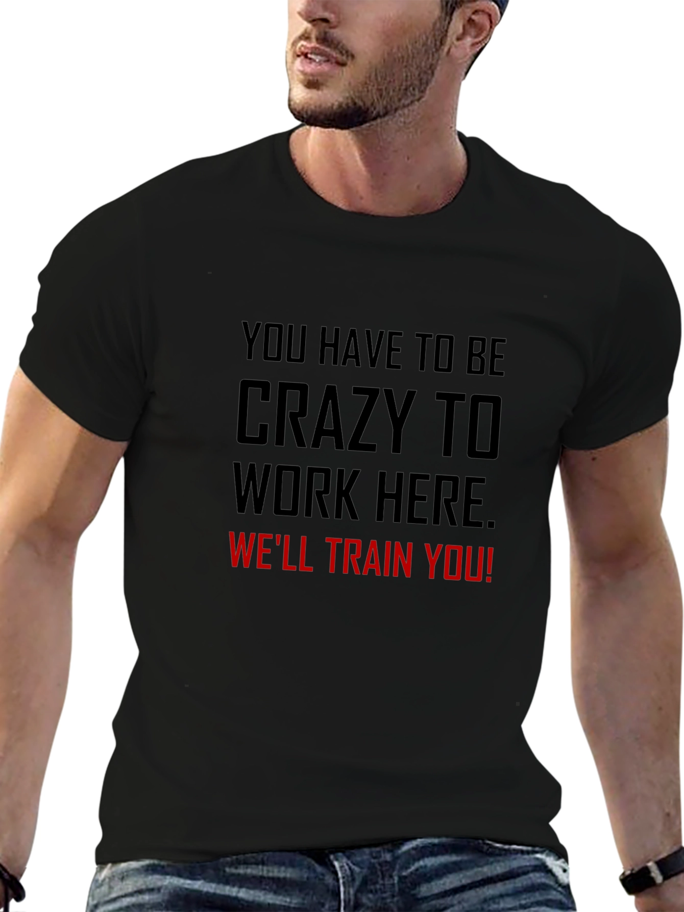 Crazy to Work Here Graphic Tee