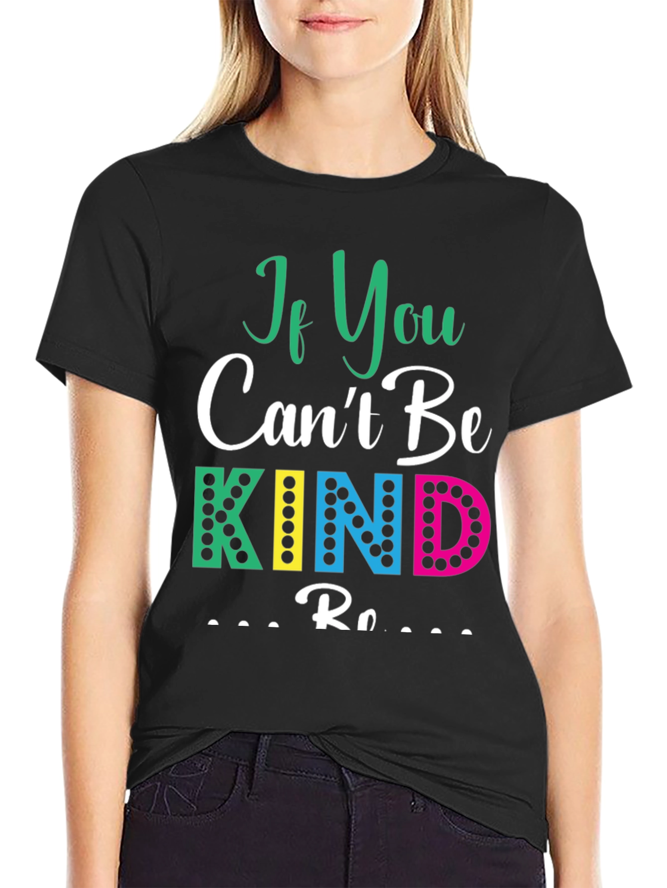 If You Cant Be Kind T-Shirt