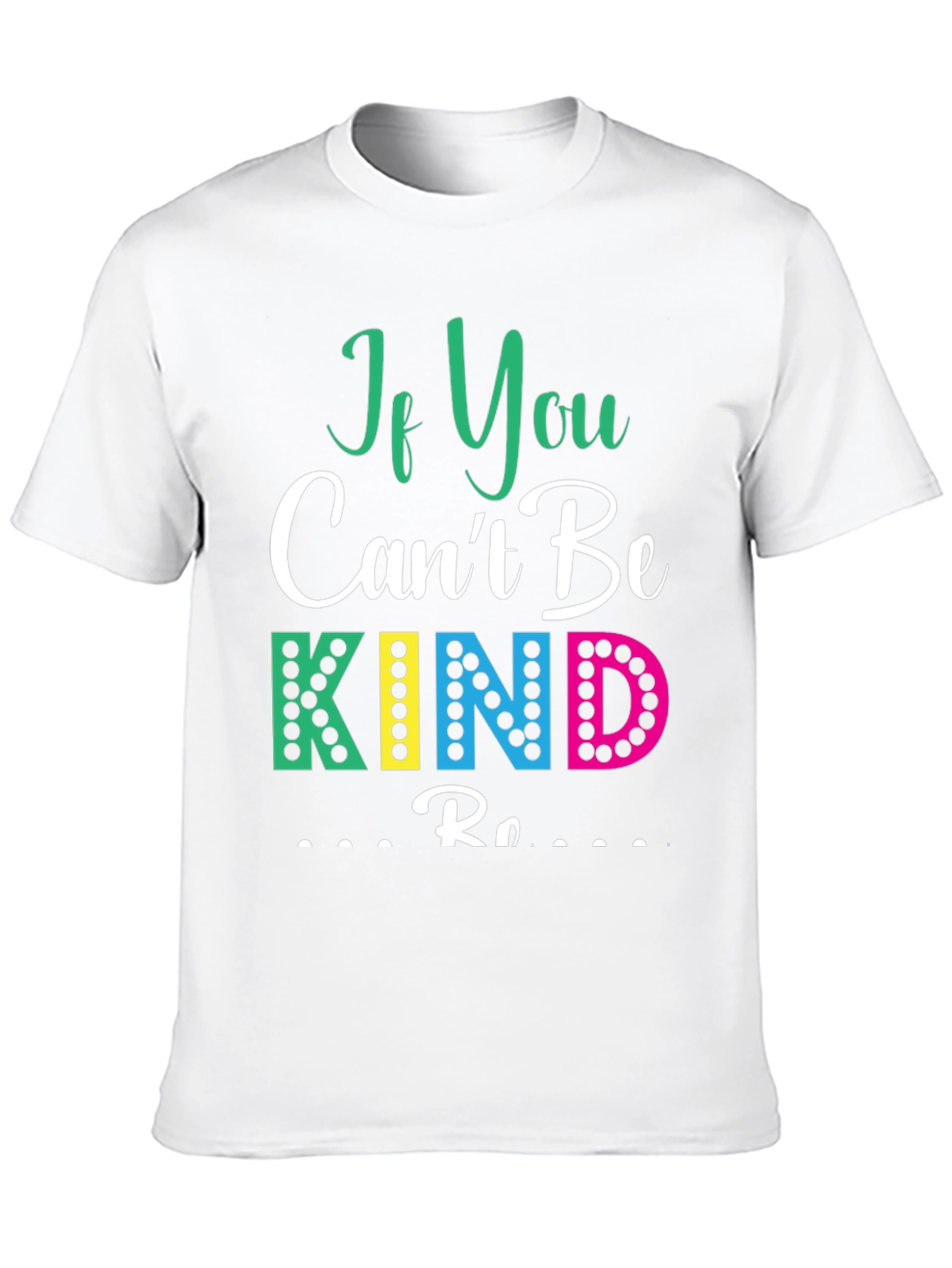 If You Cant Be Kind T-Shirt