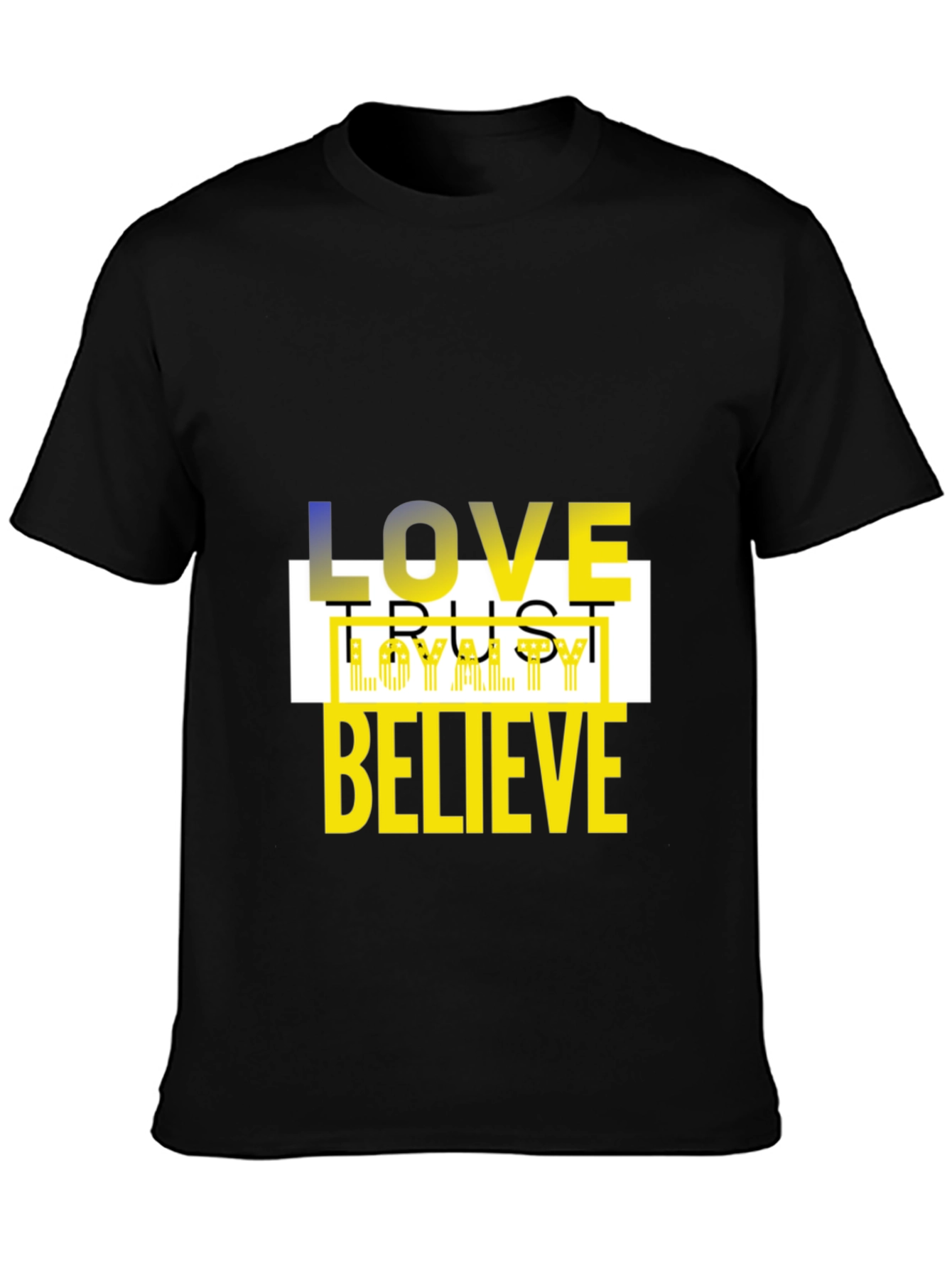 Love Trust Loyalty Believe Black Graphic Tee
