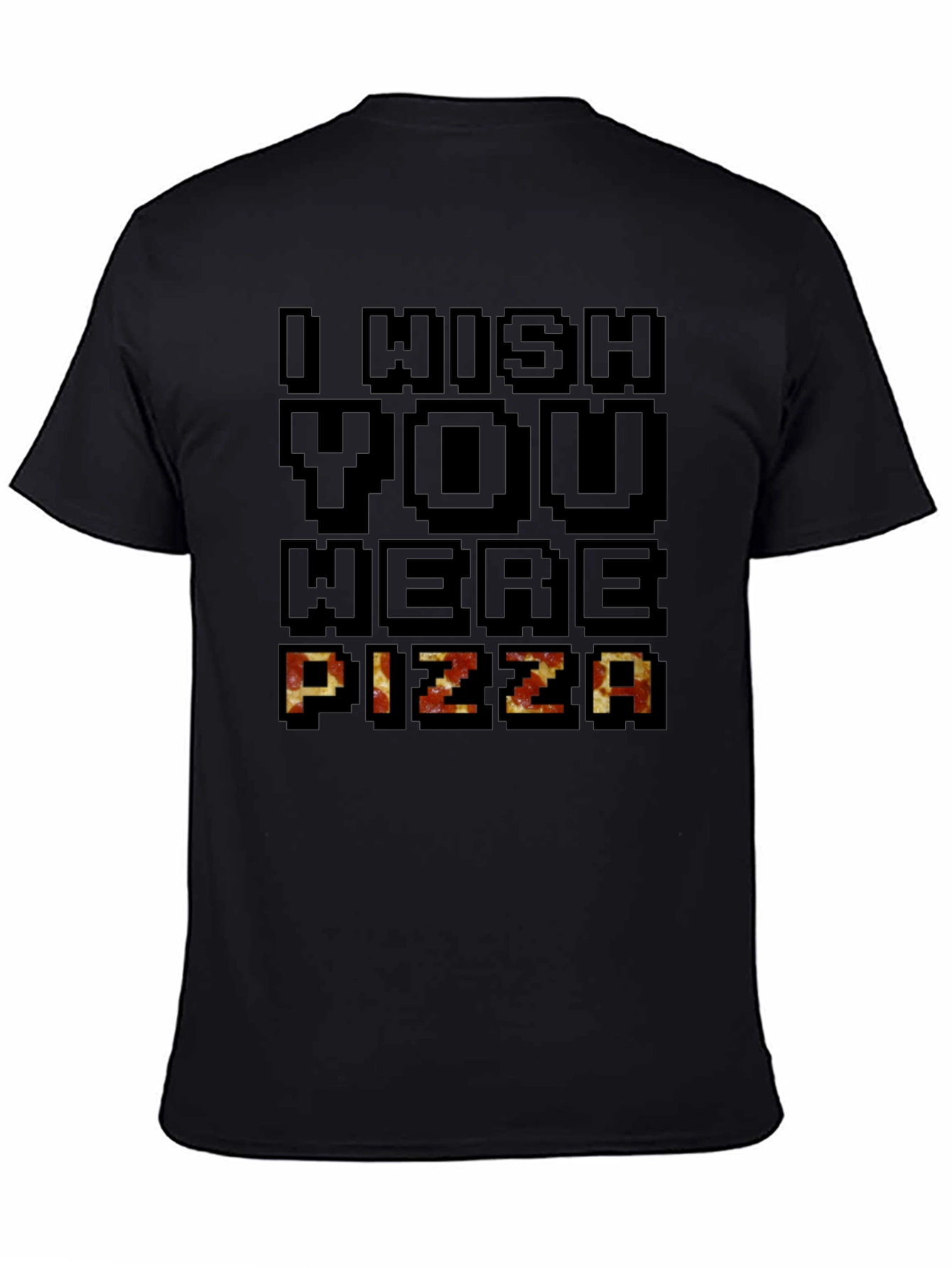 I Wish You Were Pizza Graphic T-Shirt