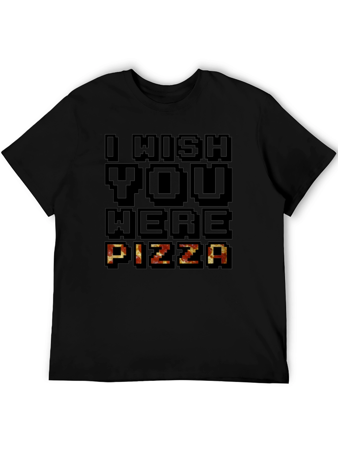I Wish You Were Pizza Graphic T-Shirt