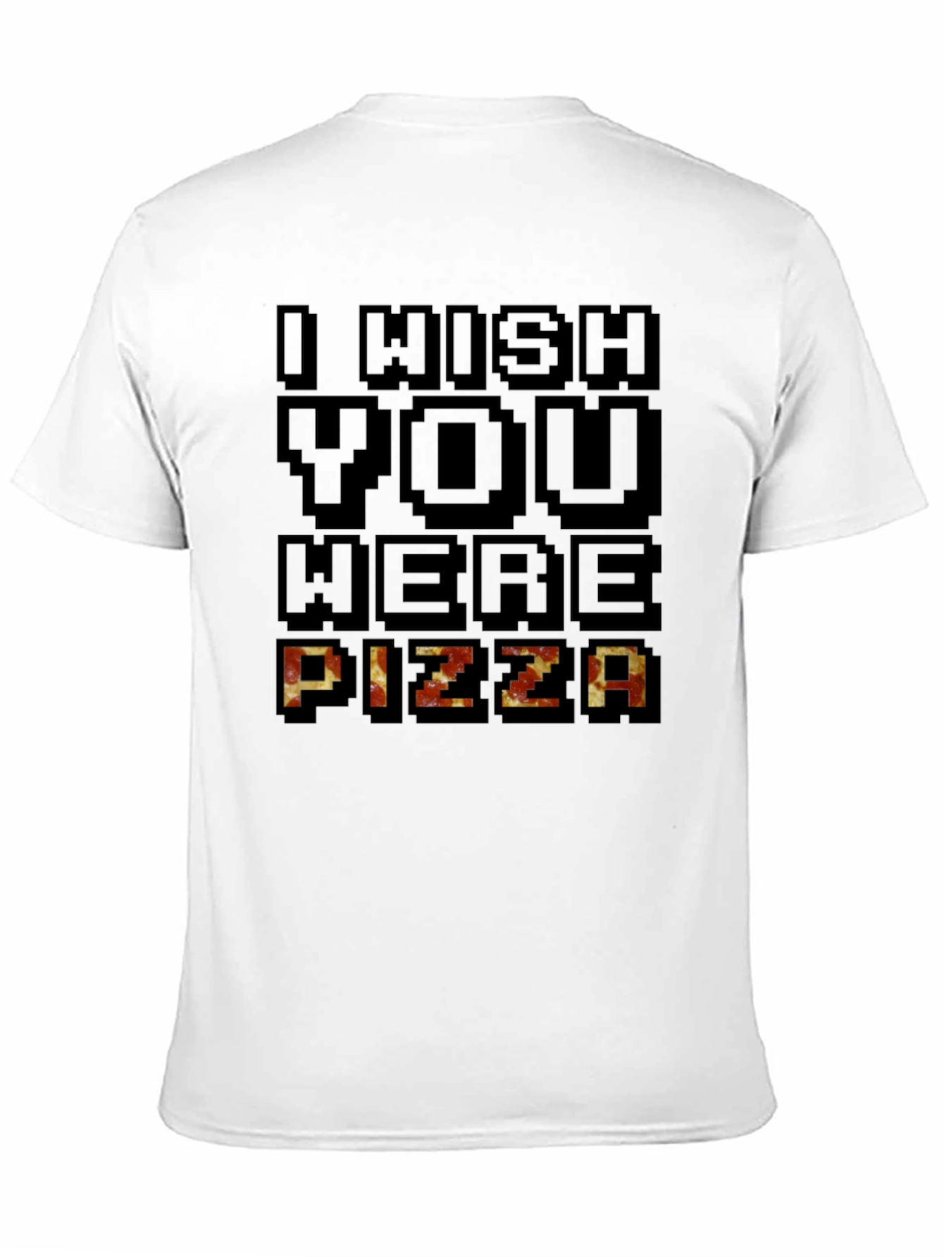 I Wish You Were Pizza Graphic T-Shirt