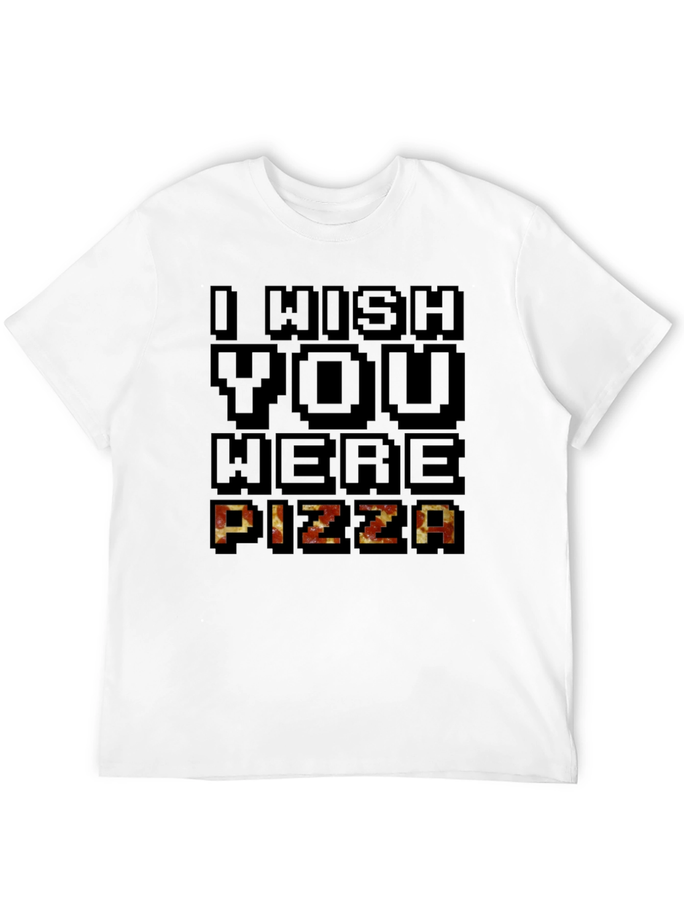 I Wish You Were Pizza Graphic T-Shirt
