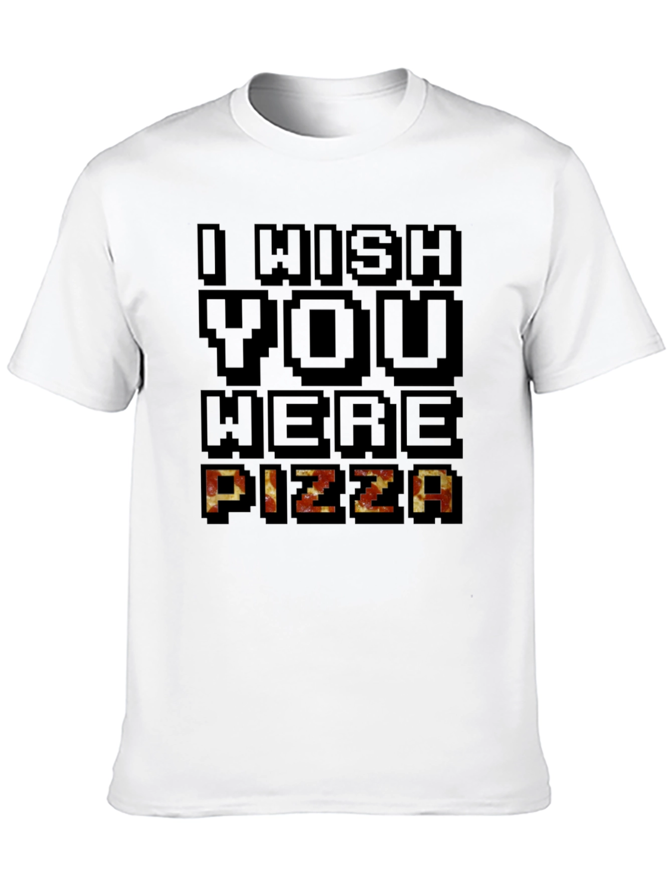 I Wish You Were Pizza Graphic T-Shirt