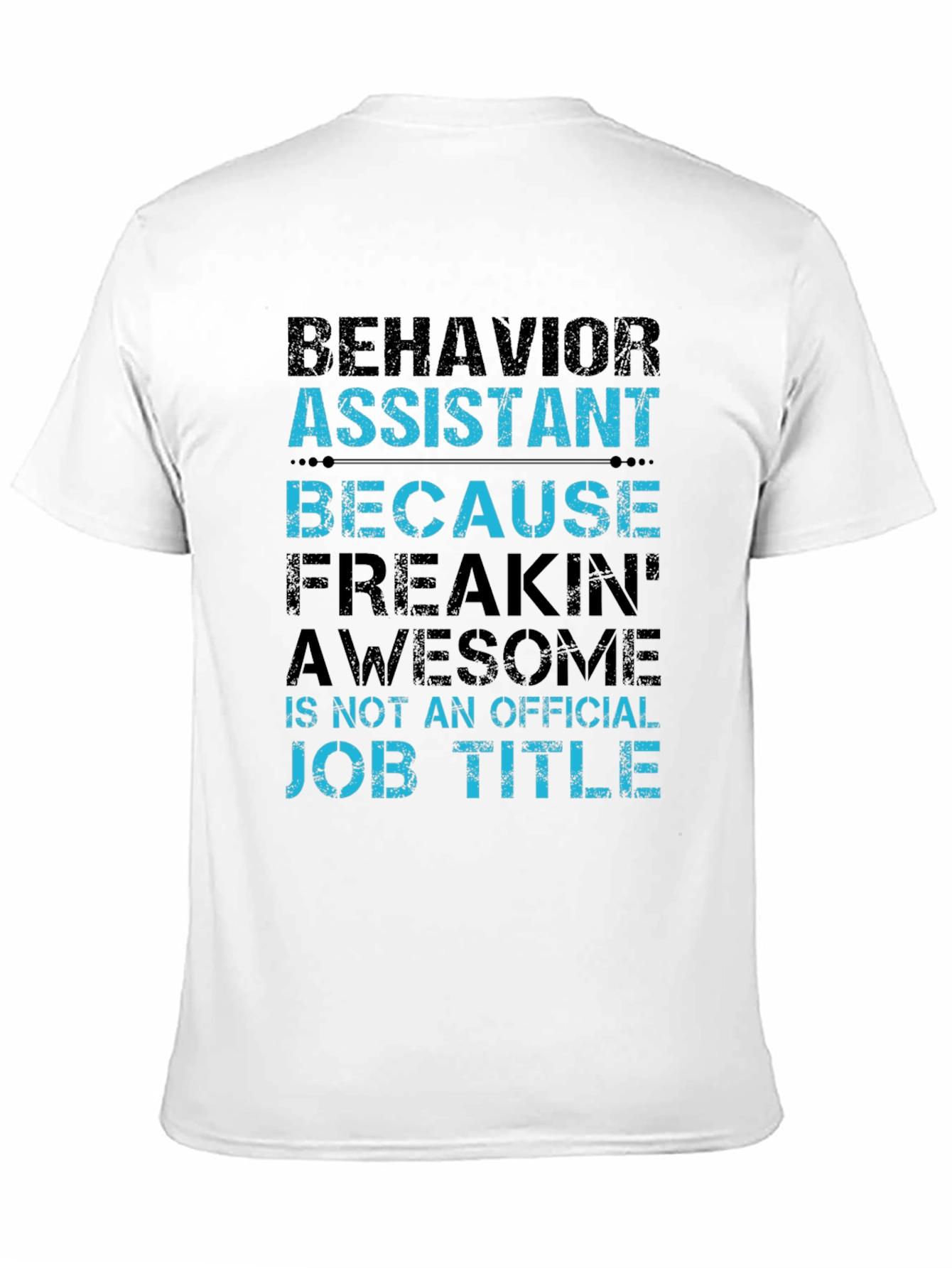 Behavior Assistant T-Shirt - Funny Job Title Tee