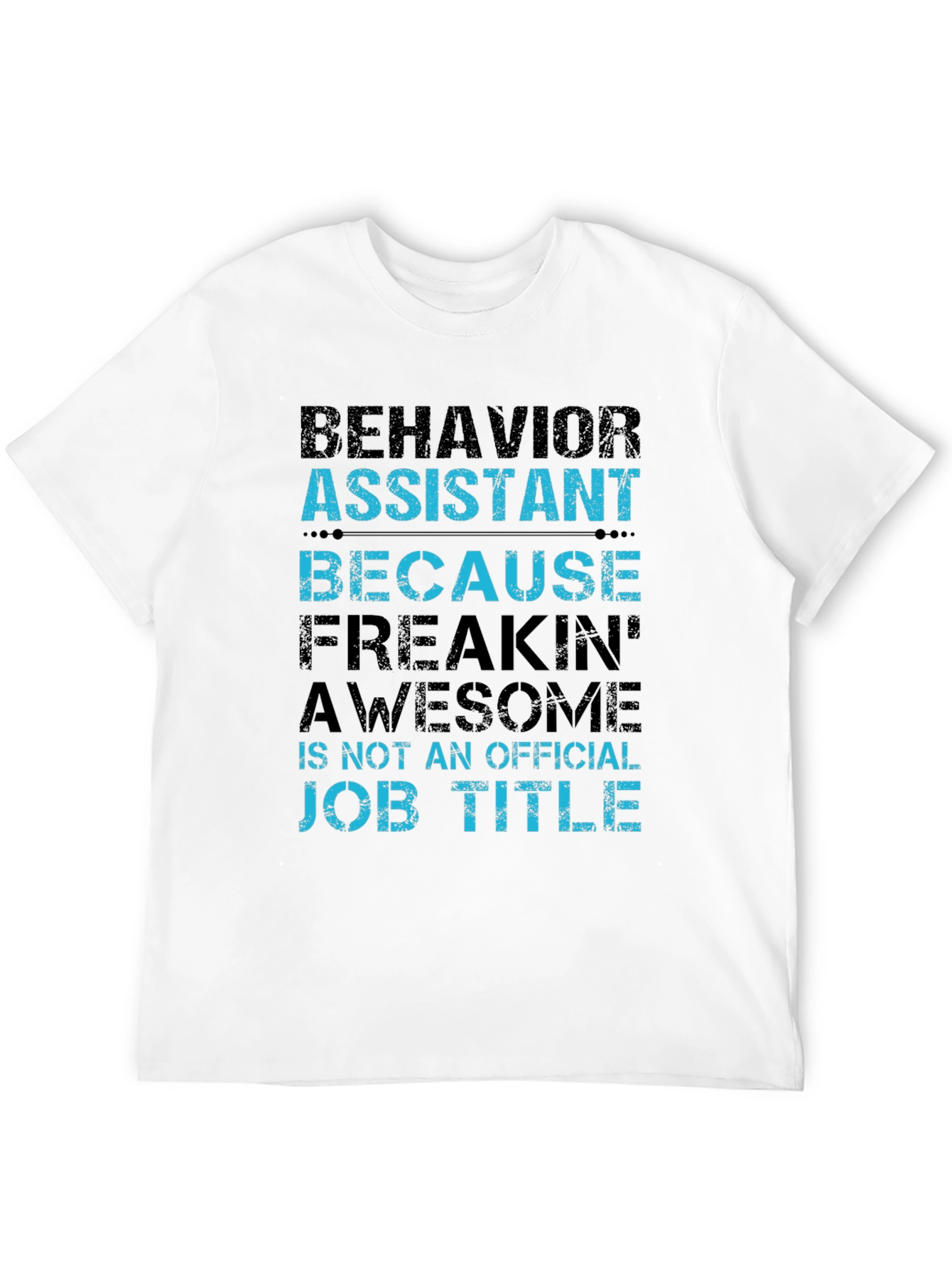 Behavior Assistant T-Shirt - Funny Job Title Tee