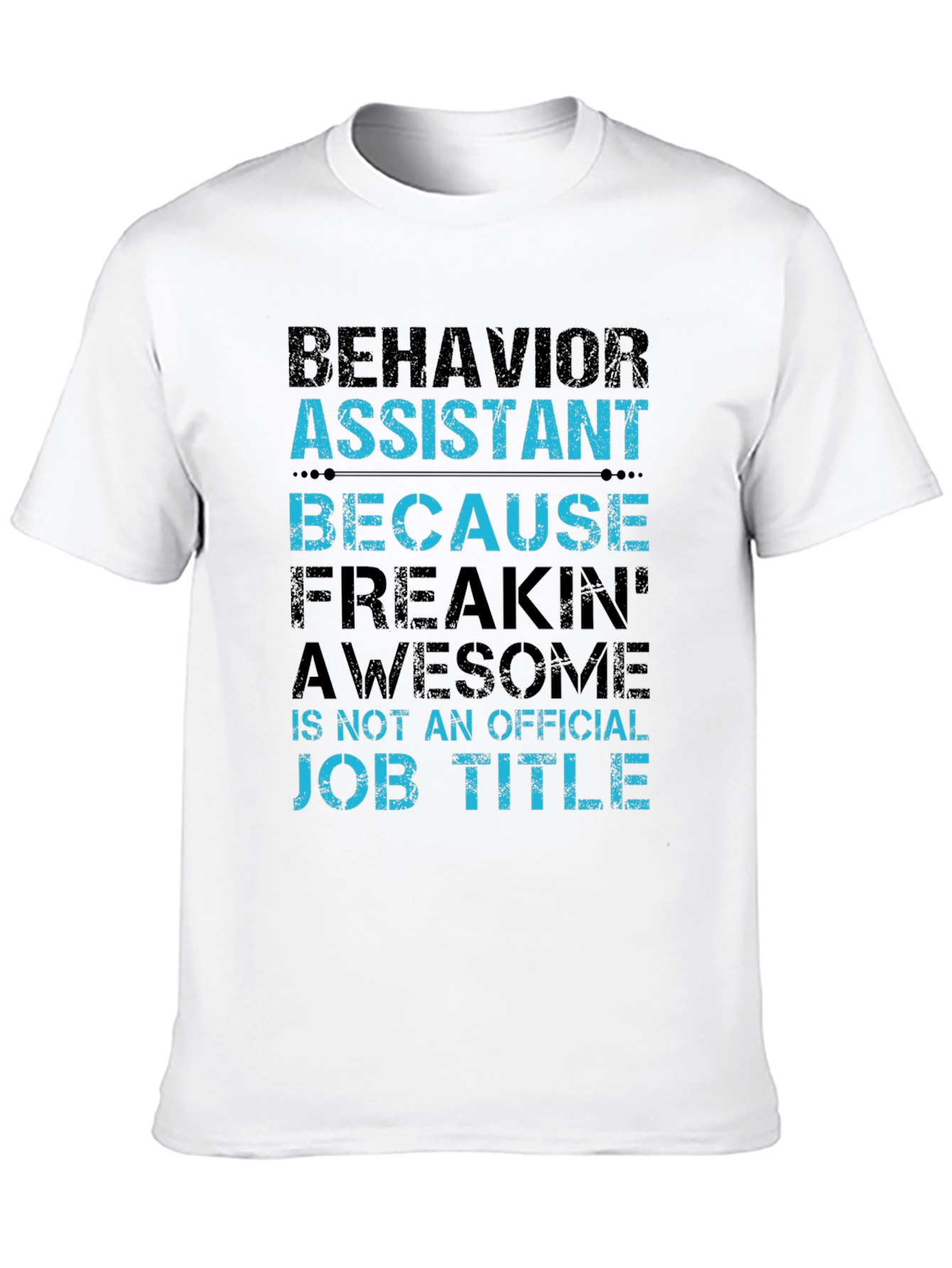 Behavior Assistant T-Shirt - Funny Job Title Tee