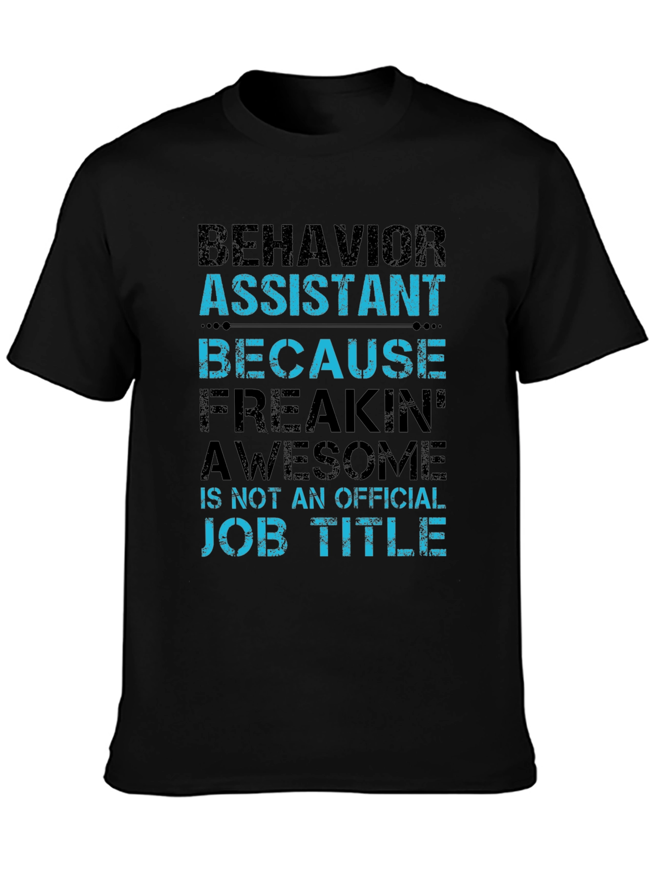 Behavior Assistant T-Shirt - Funny Job Title Tee