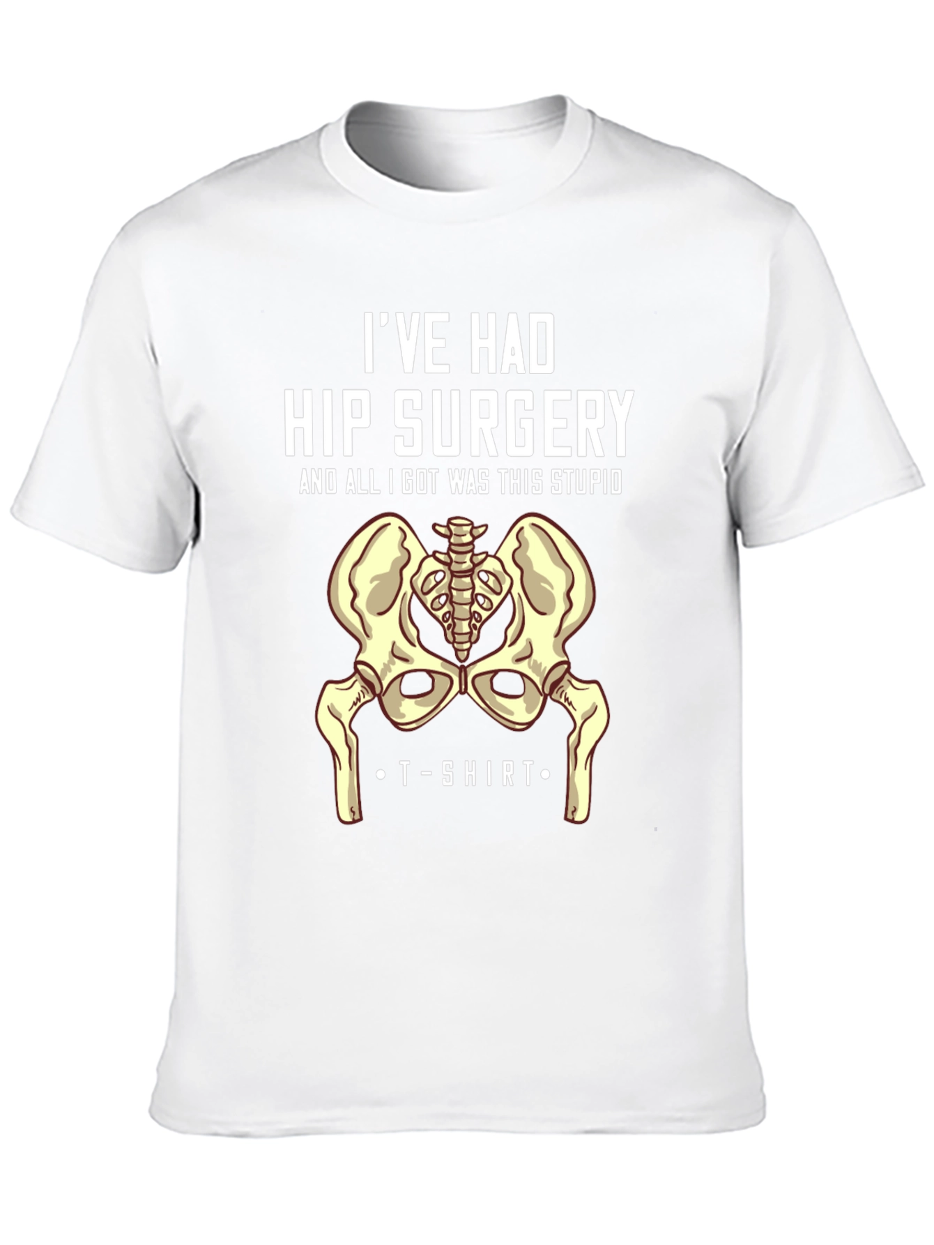 Hip Surgery T-Shirt - Humorous Recovery Gift