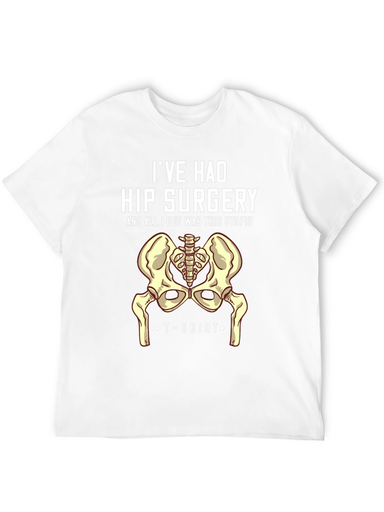 Hip Surgery T-Shirt - Humorous Recovery Gift