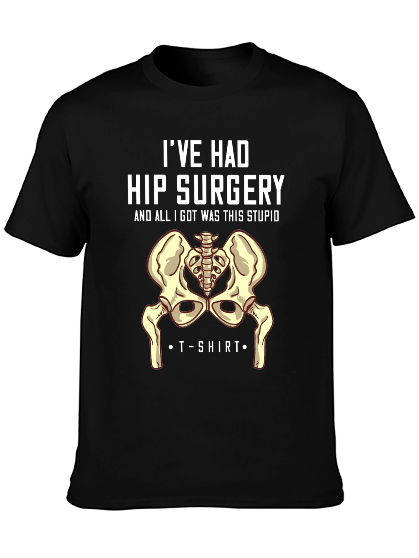 Hip Surgery T-Shirt - Humorous Recovery Gift
