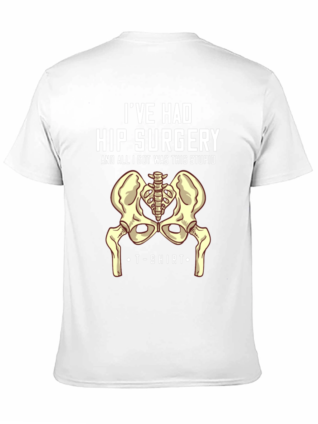 Hip Surgery T-Shirt - Humorous Recovery Gift