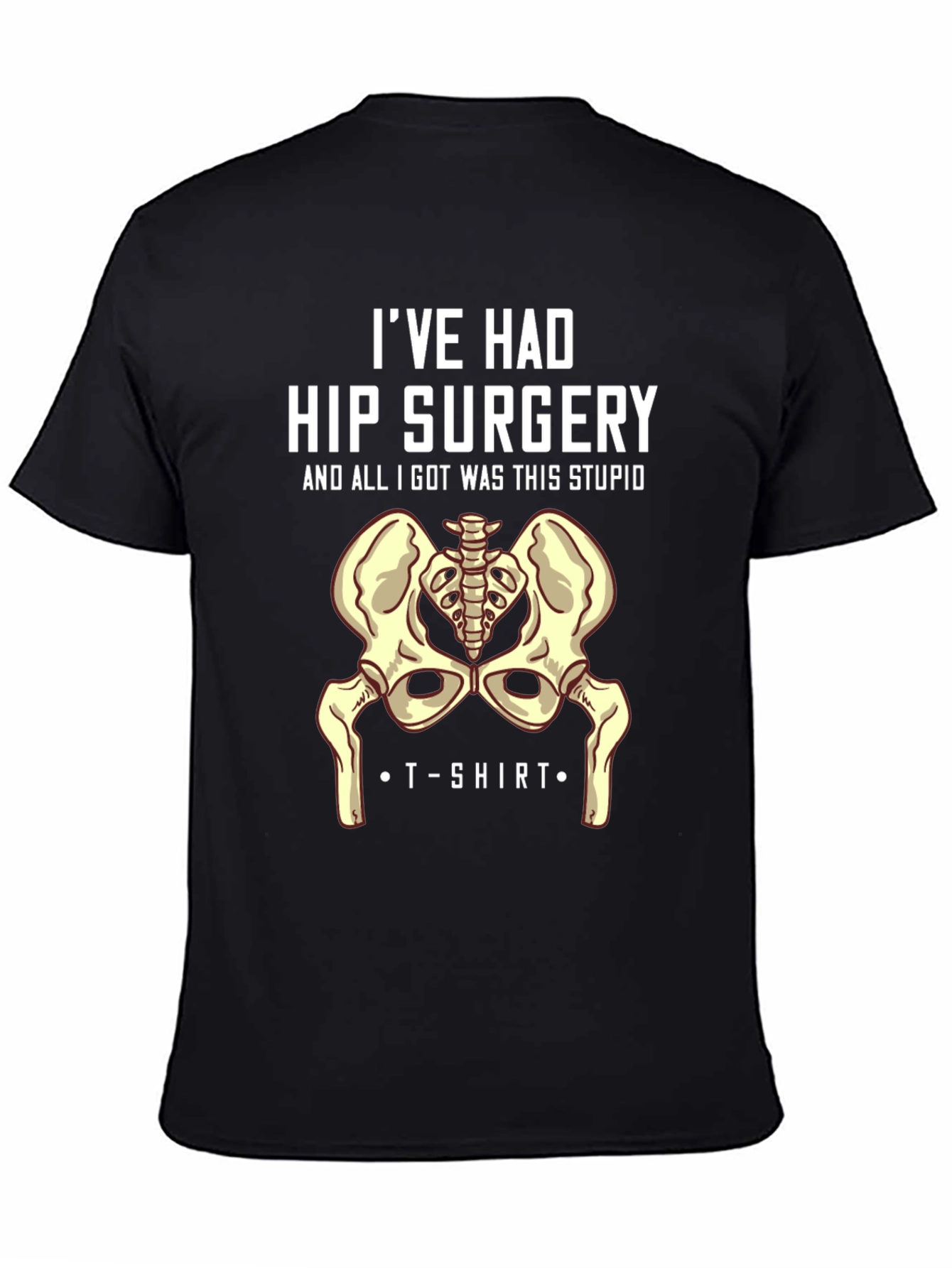 Hip Surgery T-Shirt - Humorous Recovery Gift