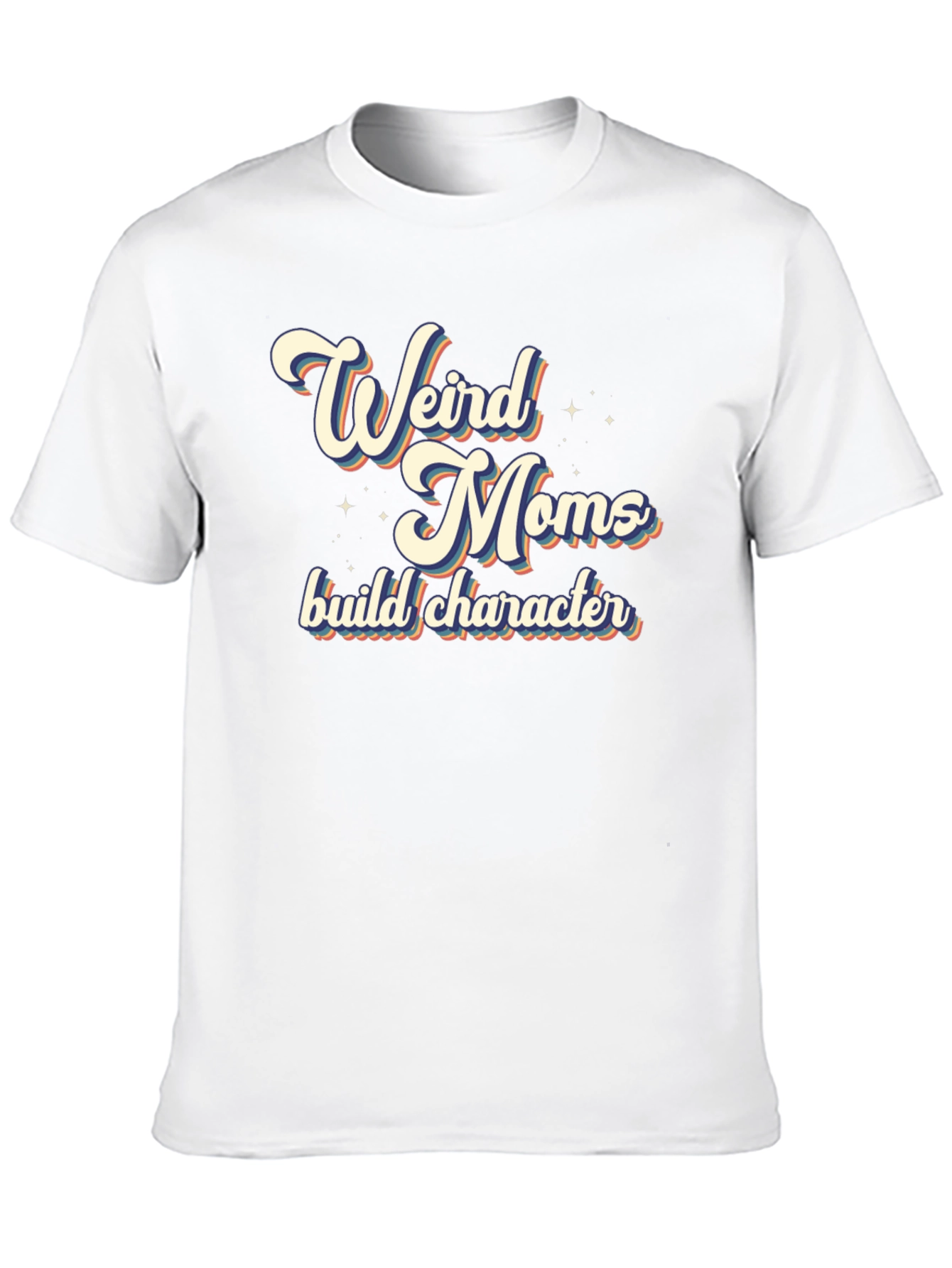 Weird Moms Build Character T-Shirt