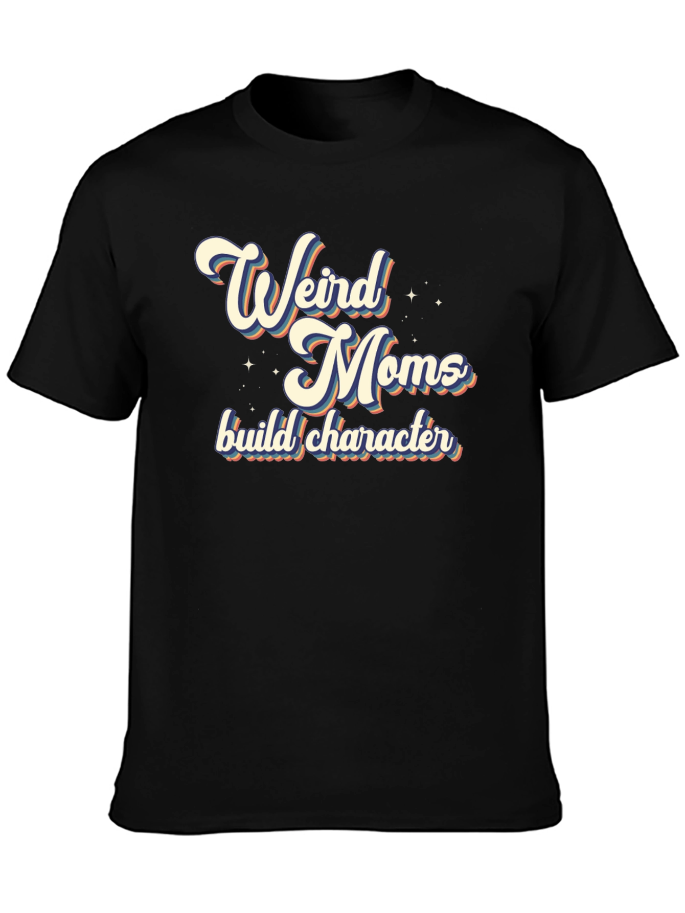 Weird Moms Build Character T-Shirt