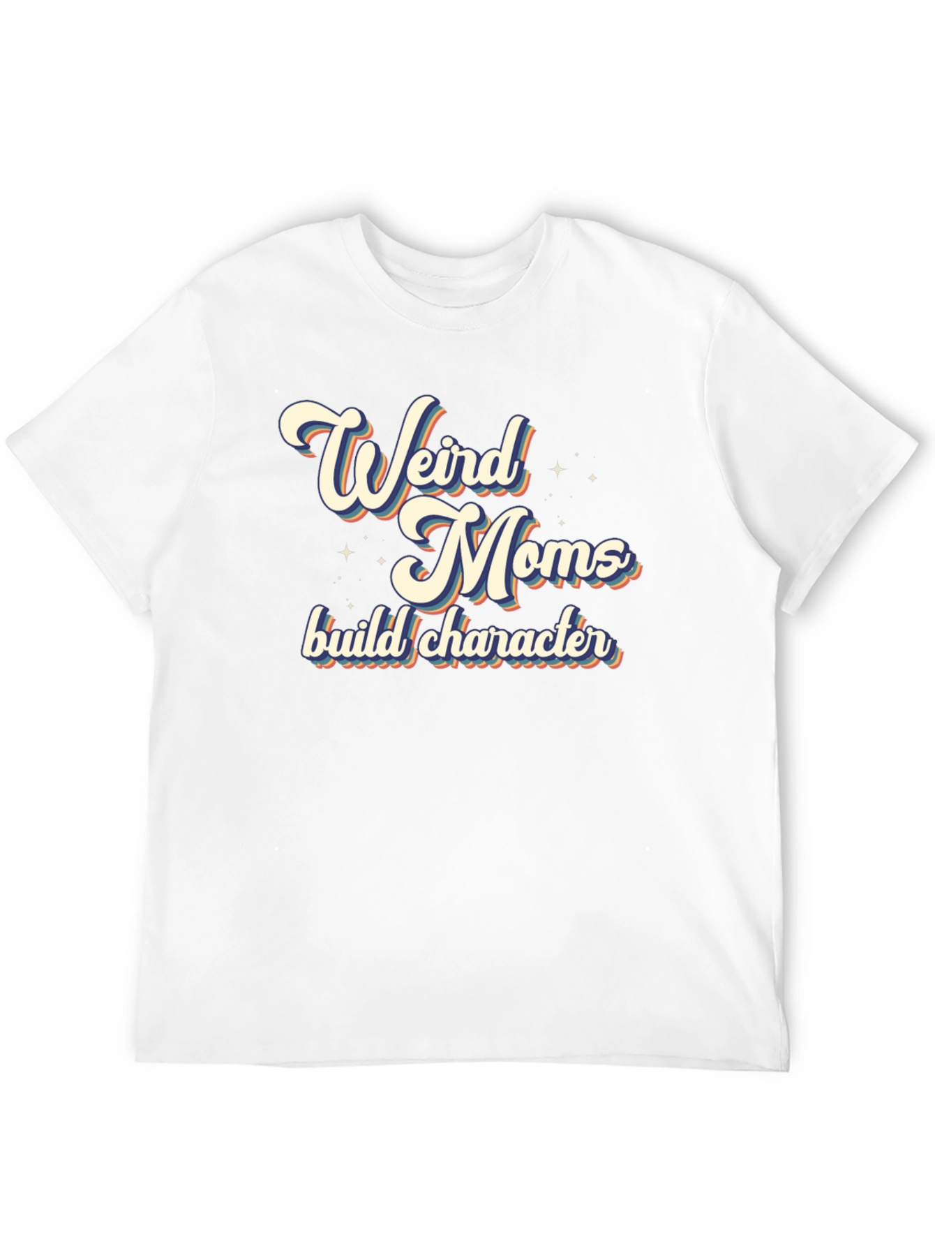 Weird Moms Build Character T-Shirt