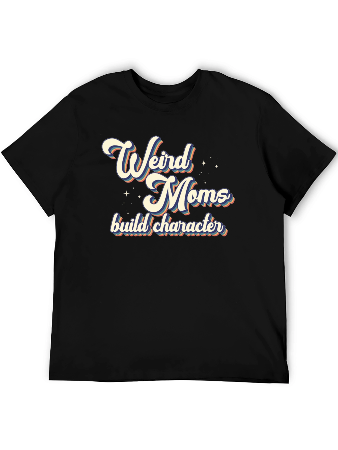Weird Moms Build Character T-Shirt