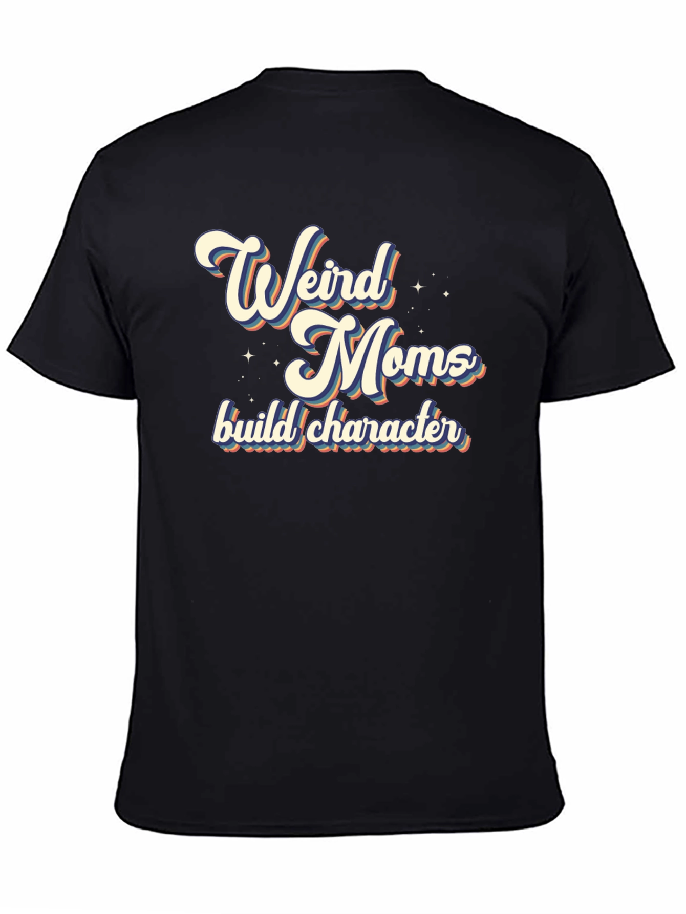 Weird Moms Build Character T-Shirt