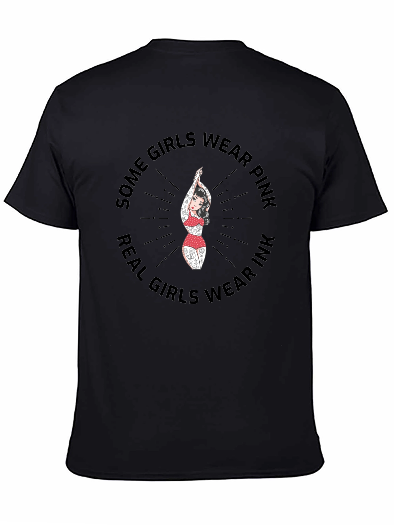 Some Girls Wear Pink Real Girls Wear Ink T-Shirt