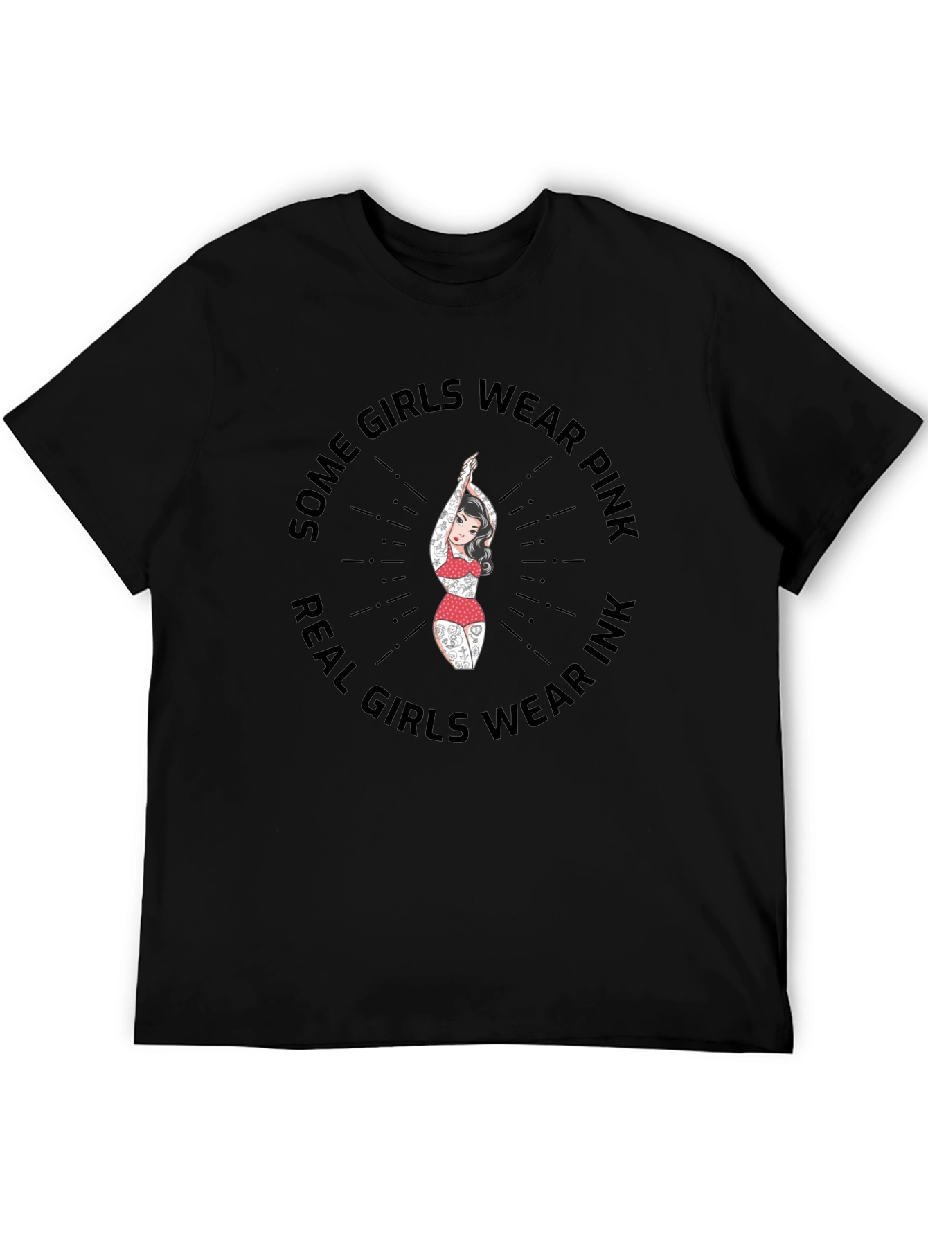 Some Girls Wear Pink Real Girls Wear Ink T-Shirt
