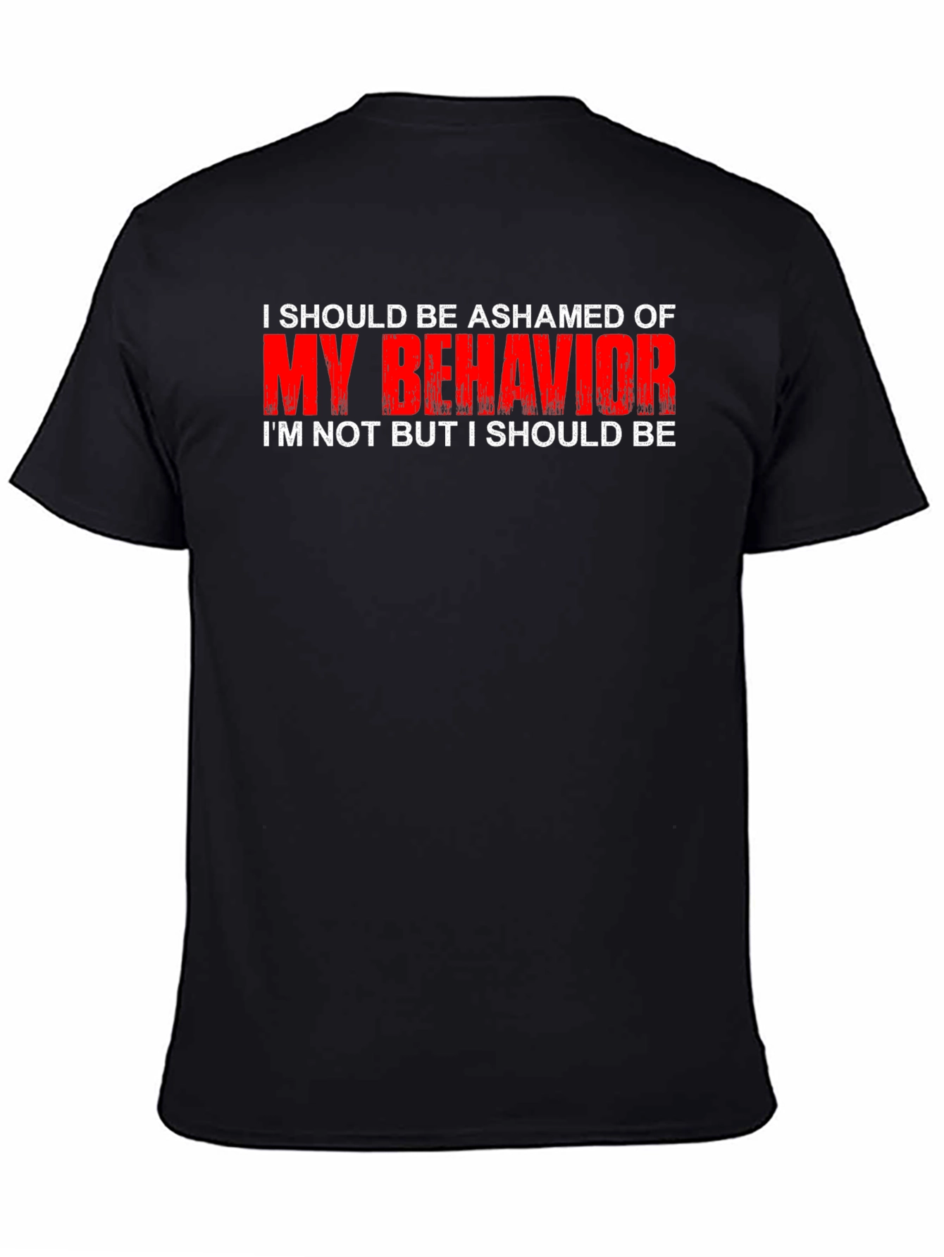 Ashamed of My Behavior T-Shirt