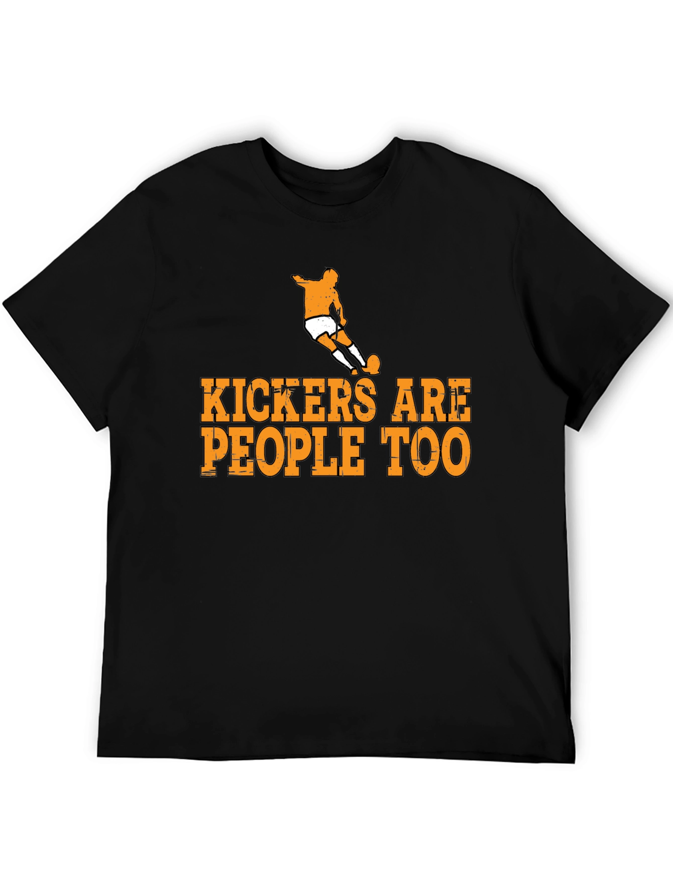 Kickers Are People Too T-Shirt Soccer Player