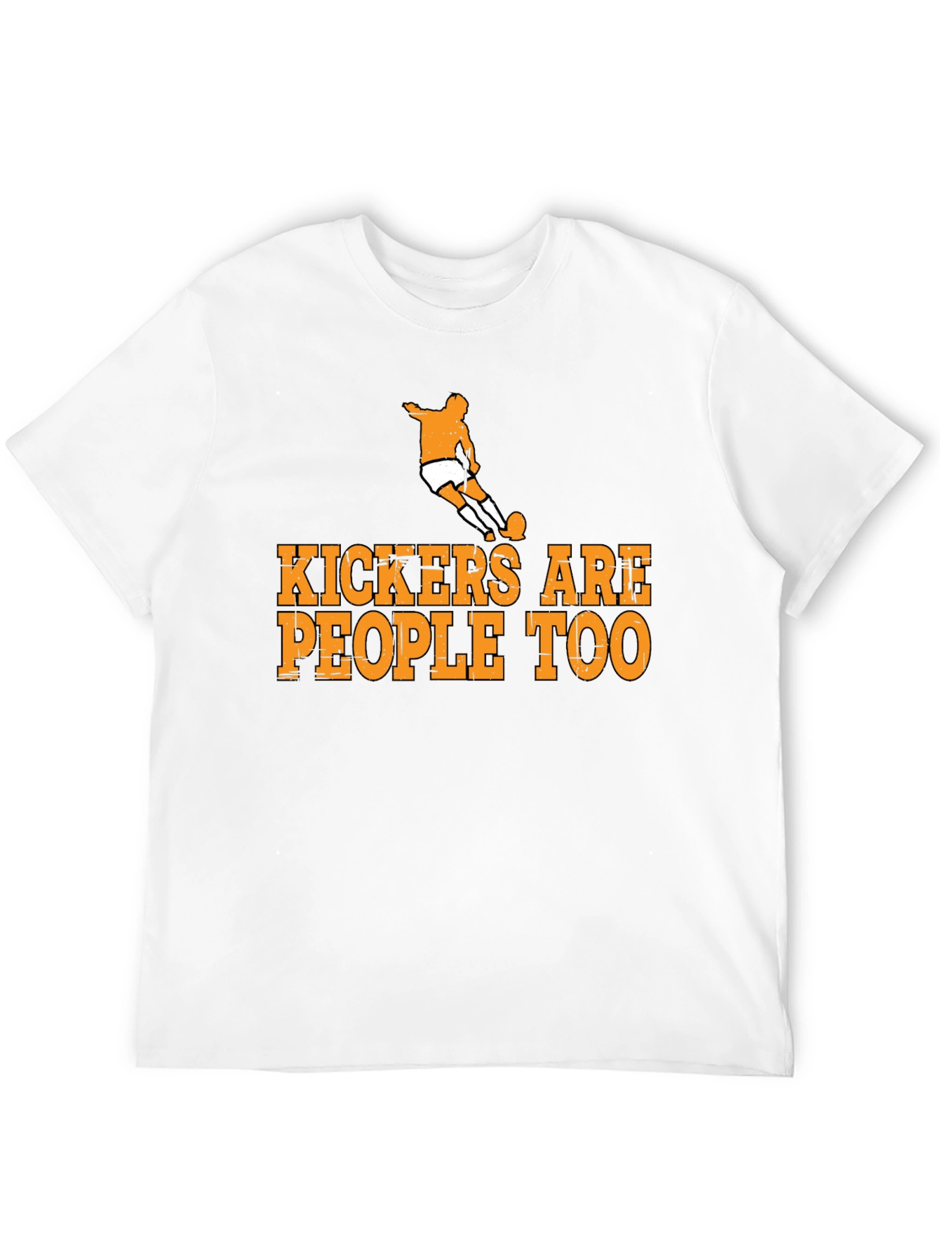 Kickers Are People Too T-Shirt Soccer Player