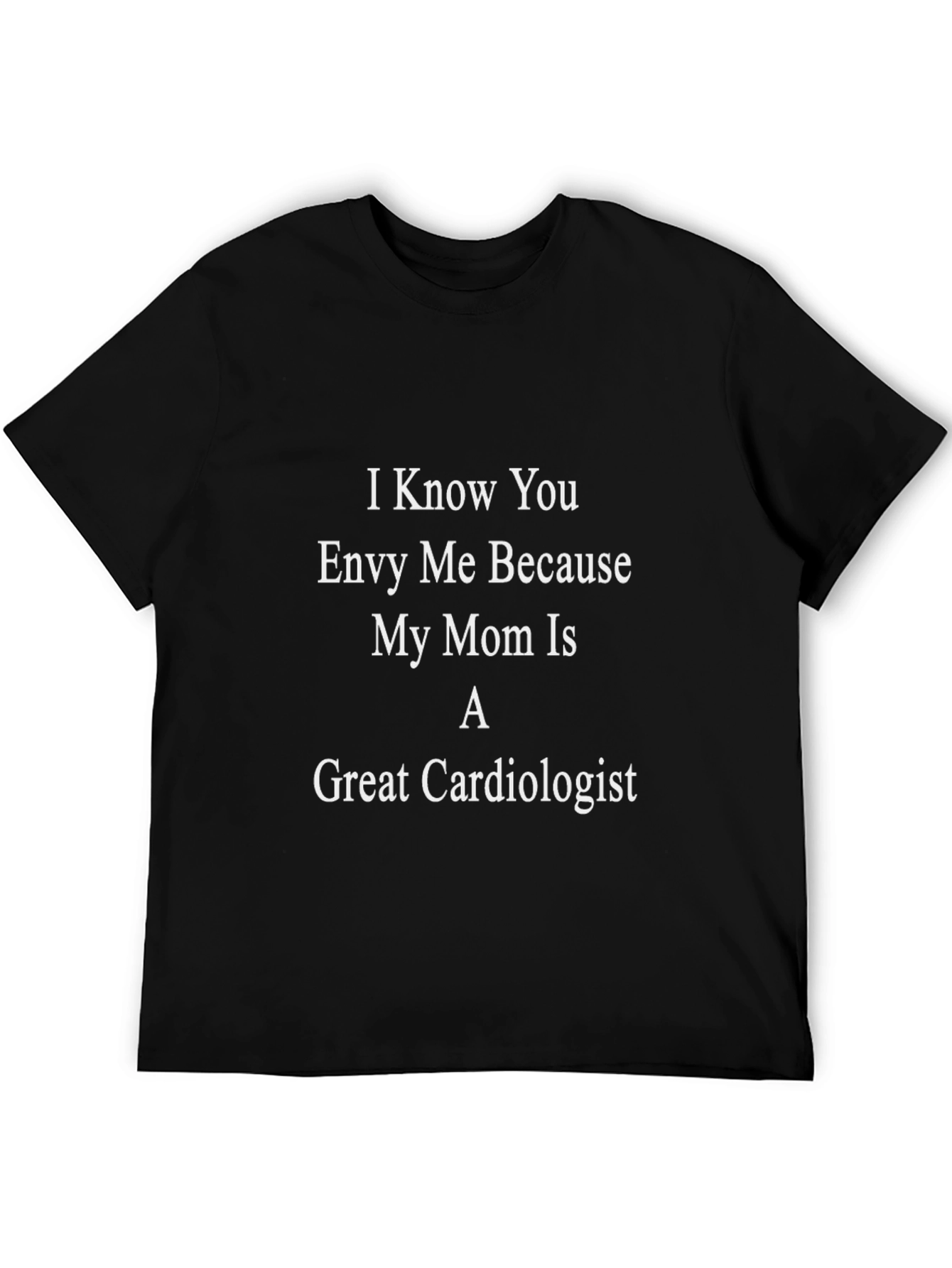 Envy My Mom Cardiologist Tee - Funny Novelty Gift