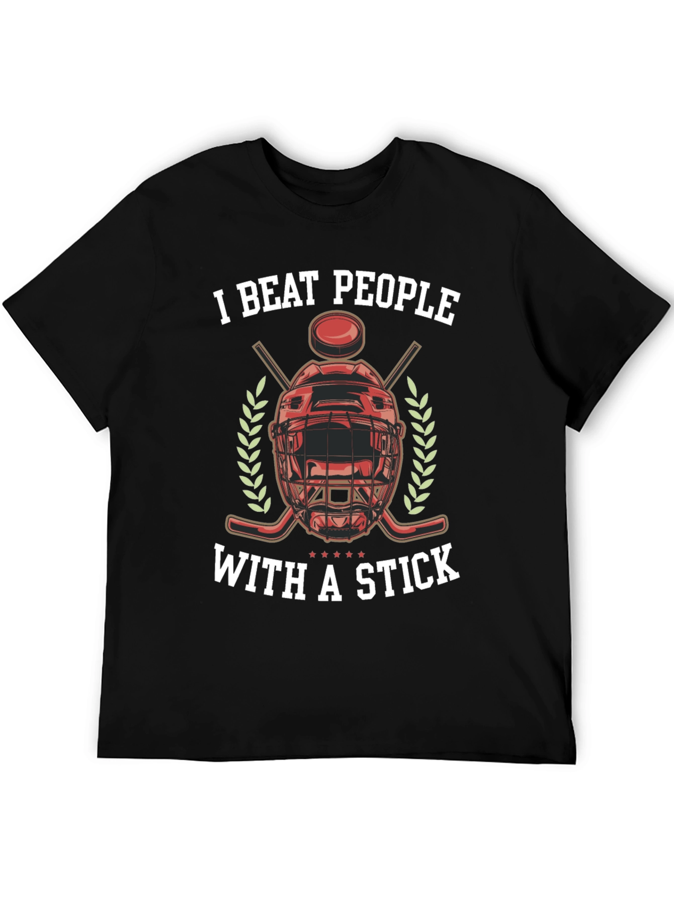 I Beat People With a Stick Hockey T-Shirt