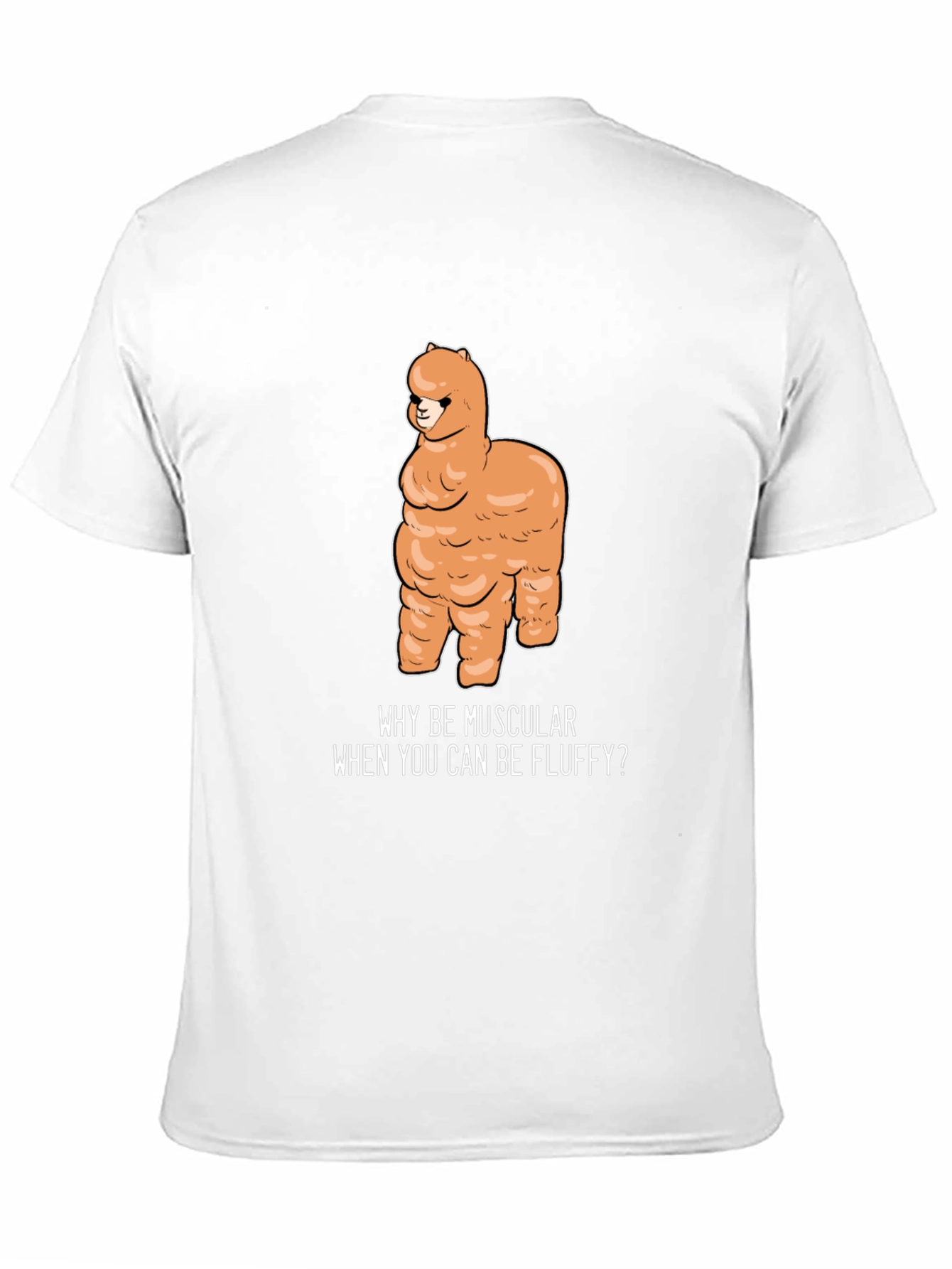 Fluffy Alpaca T-Shirt - Why Be Muscular?