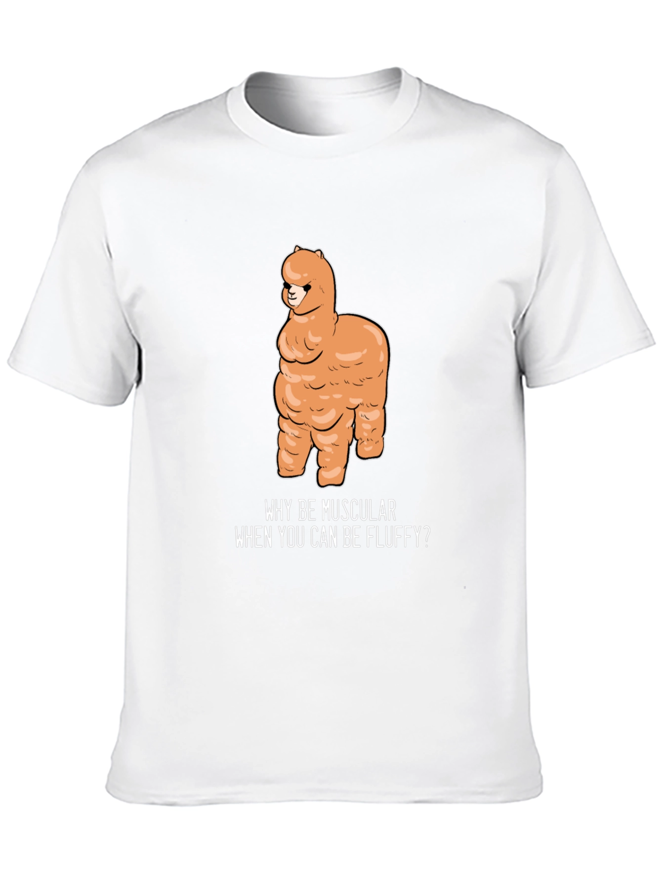 Fluffy Alpaca T-Shirt - Why Be Muscular?