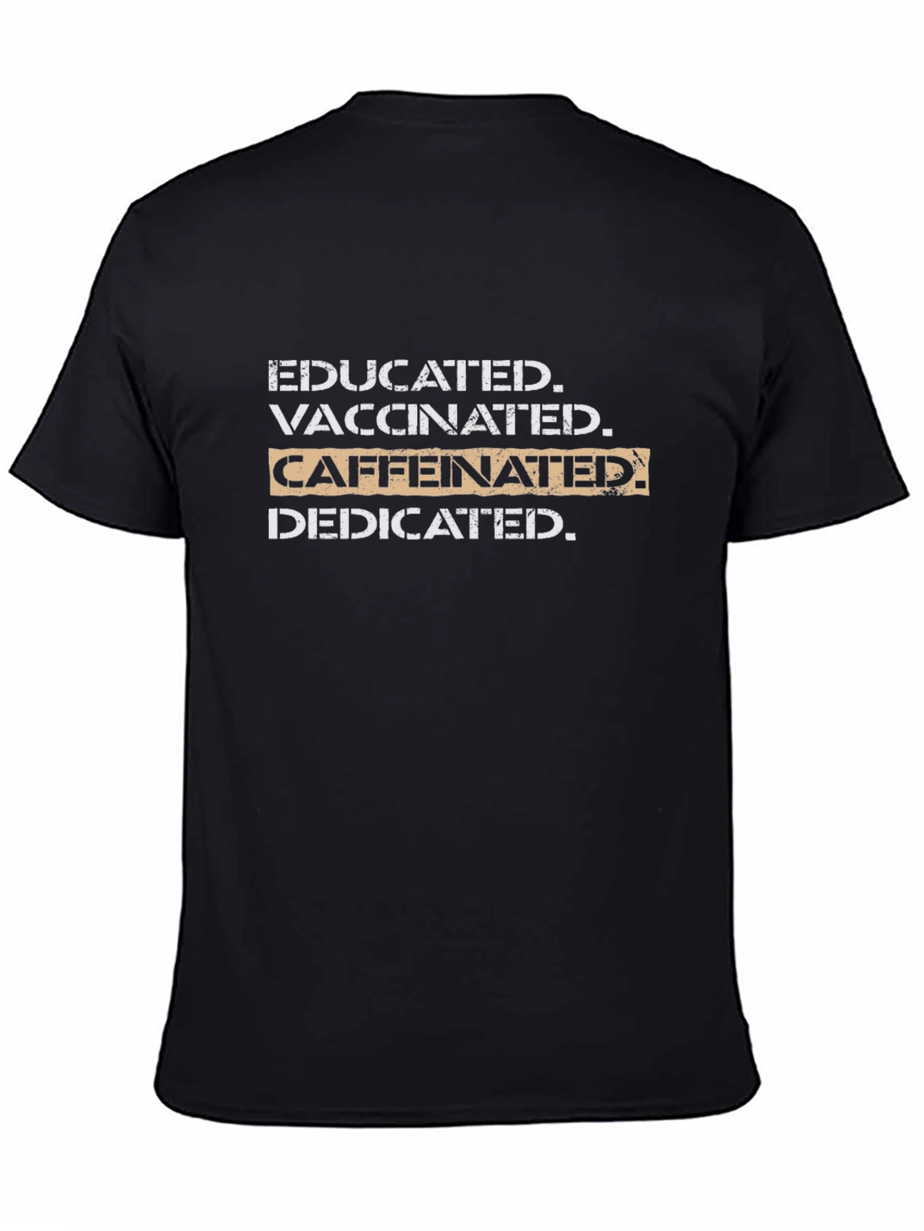 Educated Vaccinated Caffeinated Dedicated T-Shirt