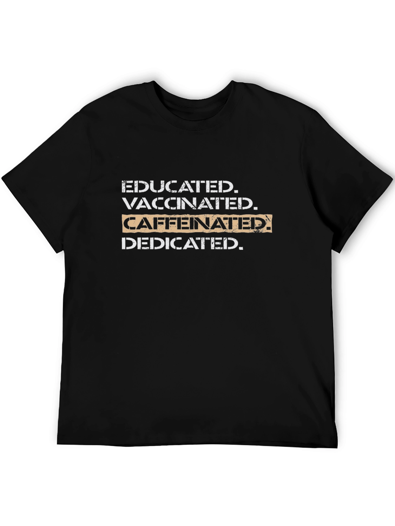 Educated Vaccinated Caffeinated Dedicated T-Shirt