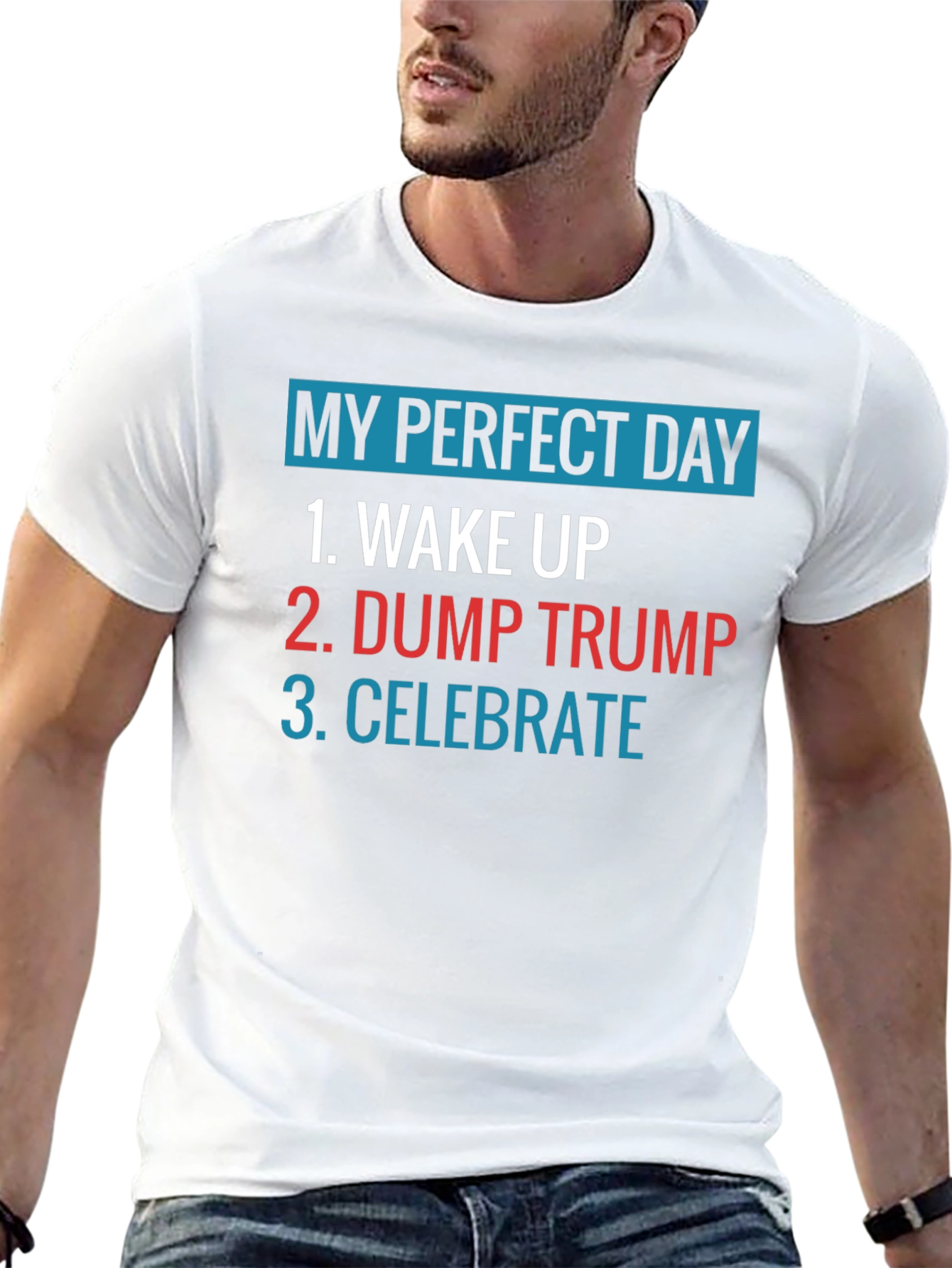 My Perfect Day: Dump Trump Tee
