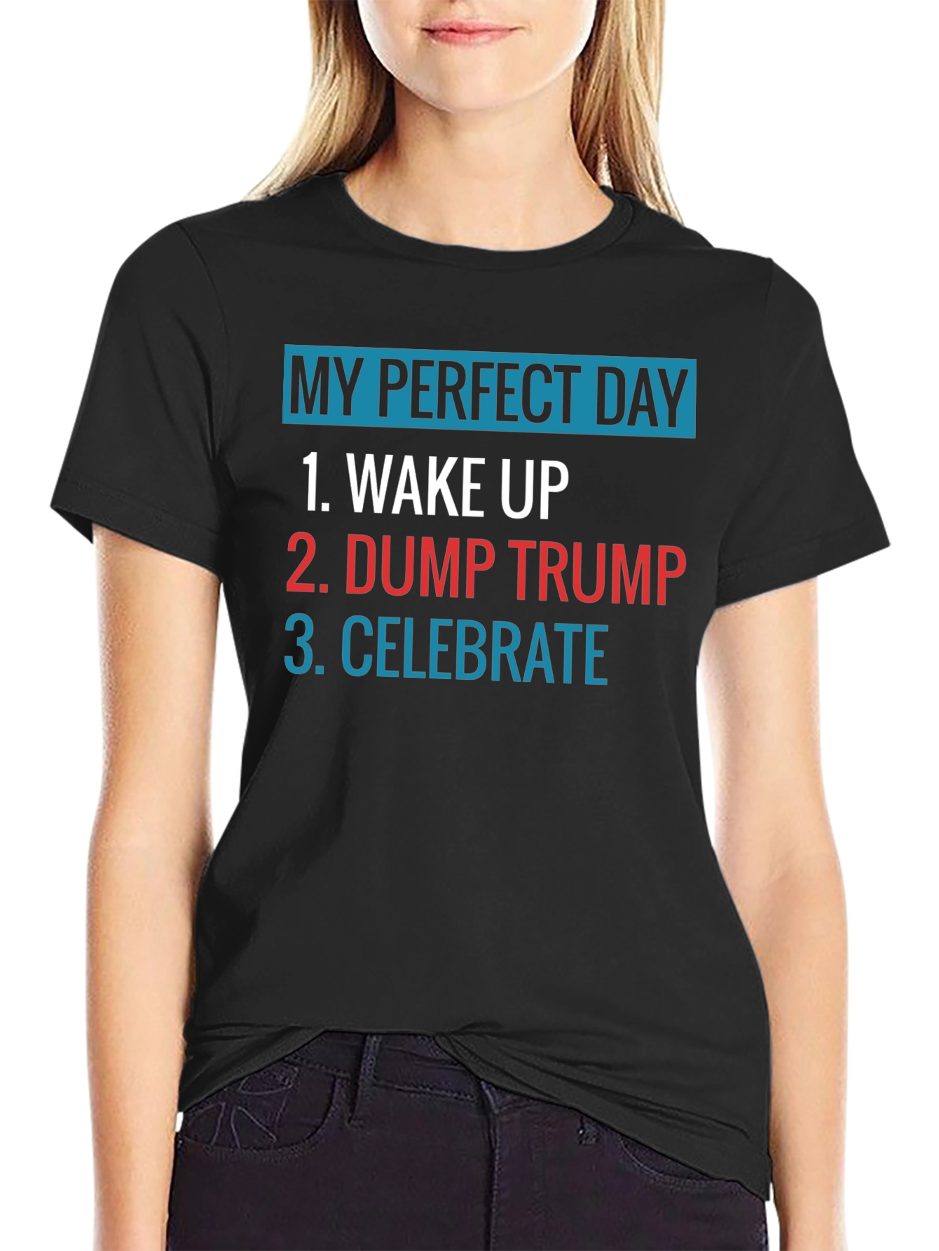 My Perfect Day: Dump Trump Tee
