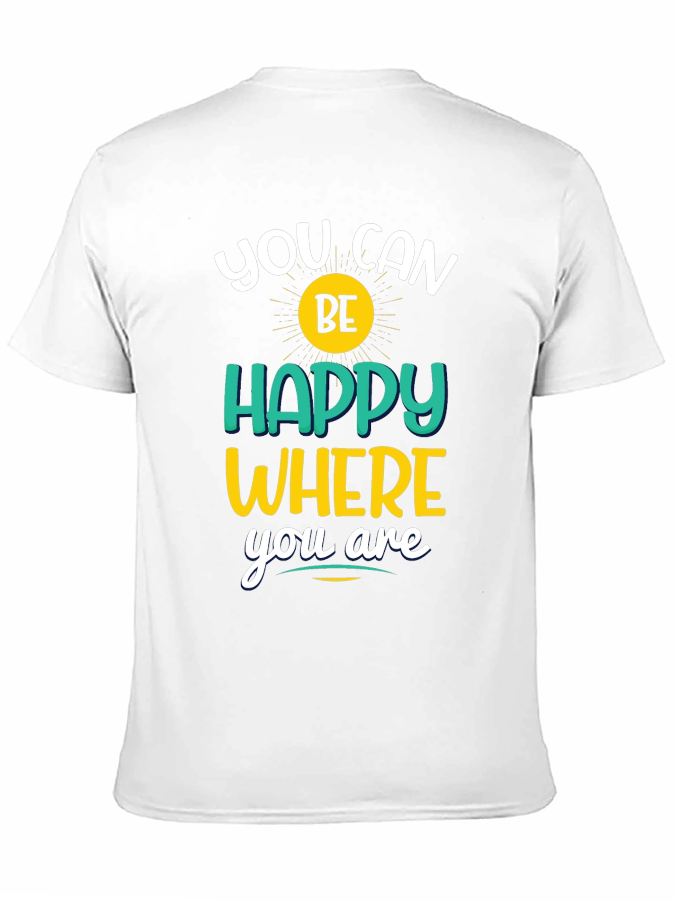 Inspirational You Can Be Happy Graphic Tee