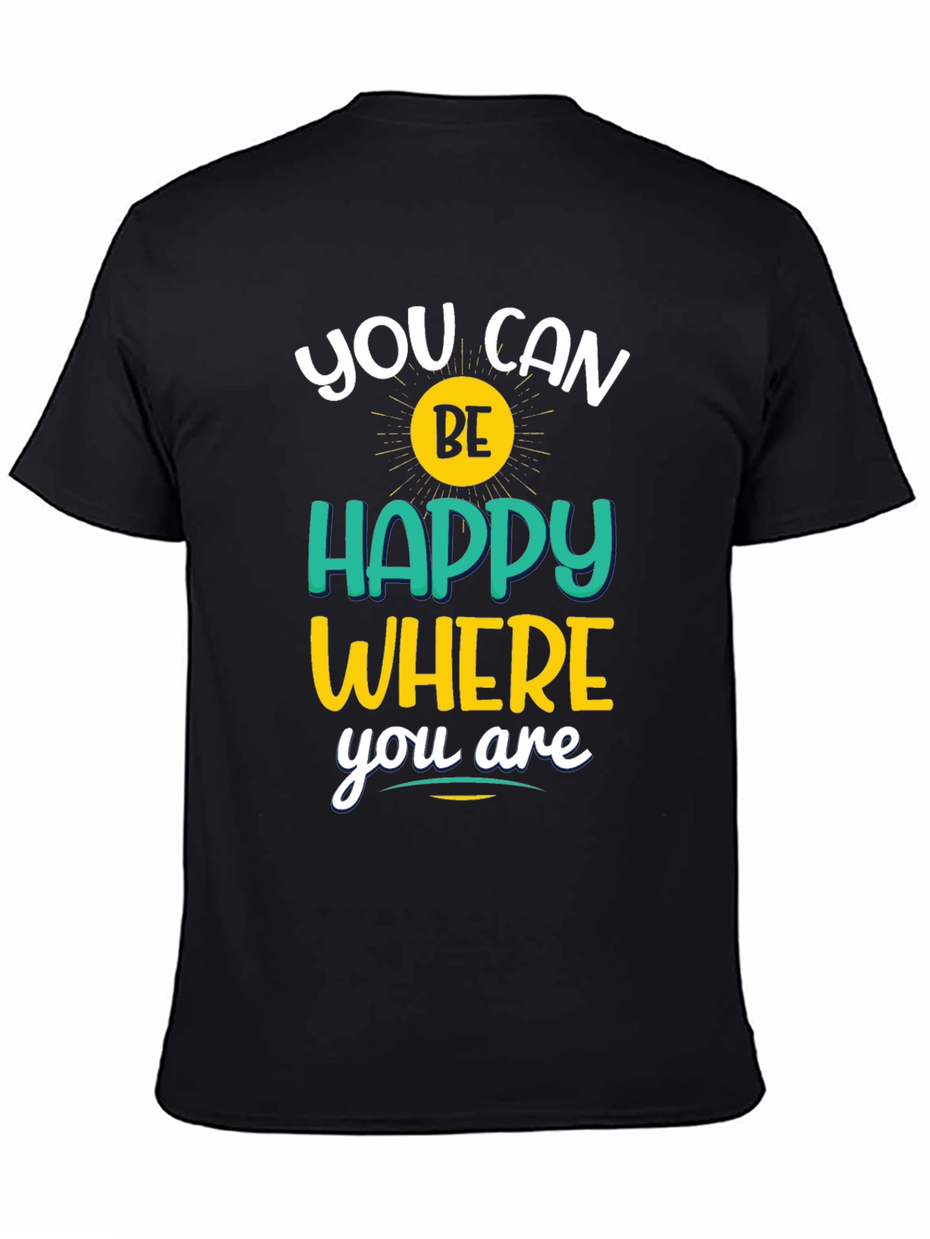 Inspirational You Can Be Happy Graphic Tee