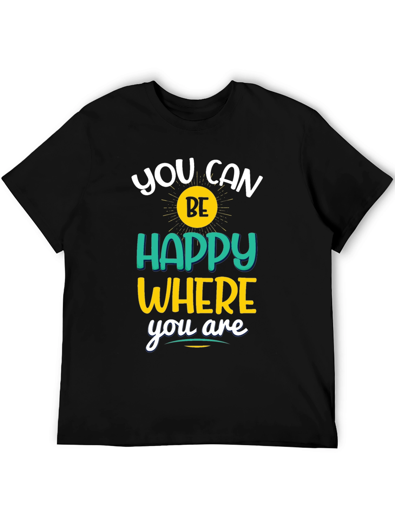 Inspirational You Can Be Happy Graphic Tee