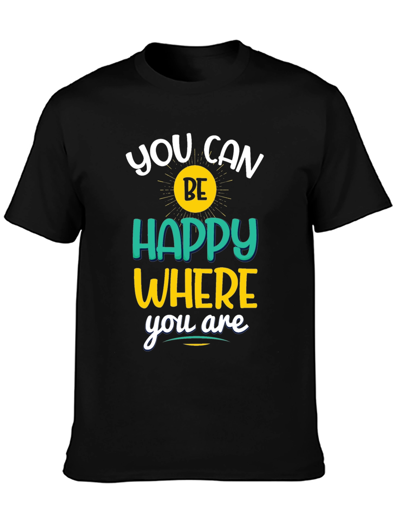 Inspirational You Can Be Happy Graphic Tee