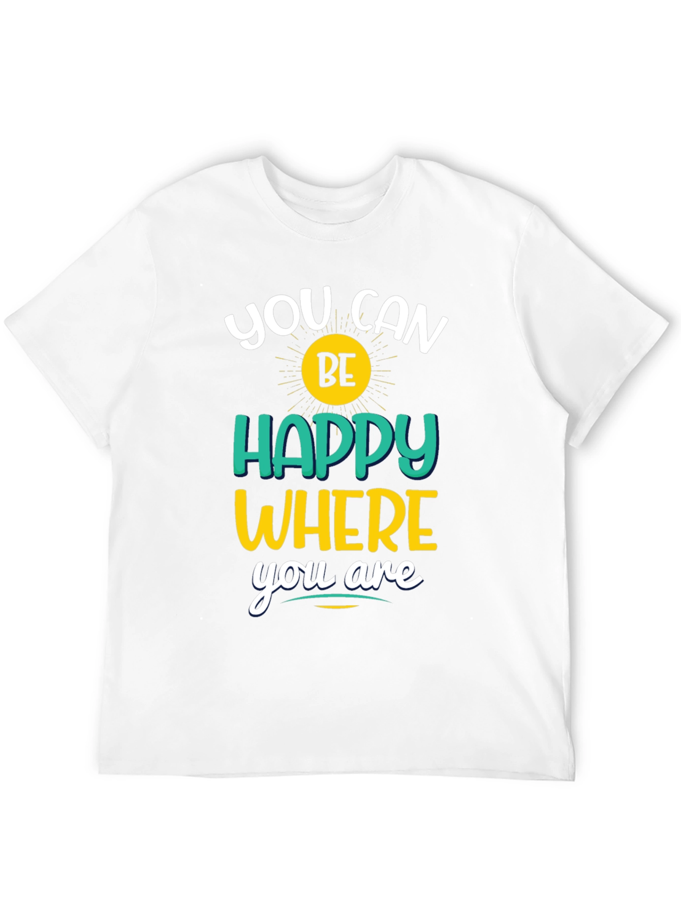 Inspirational You Can Be Happy Graphic Tee